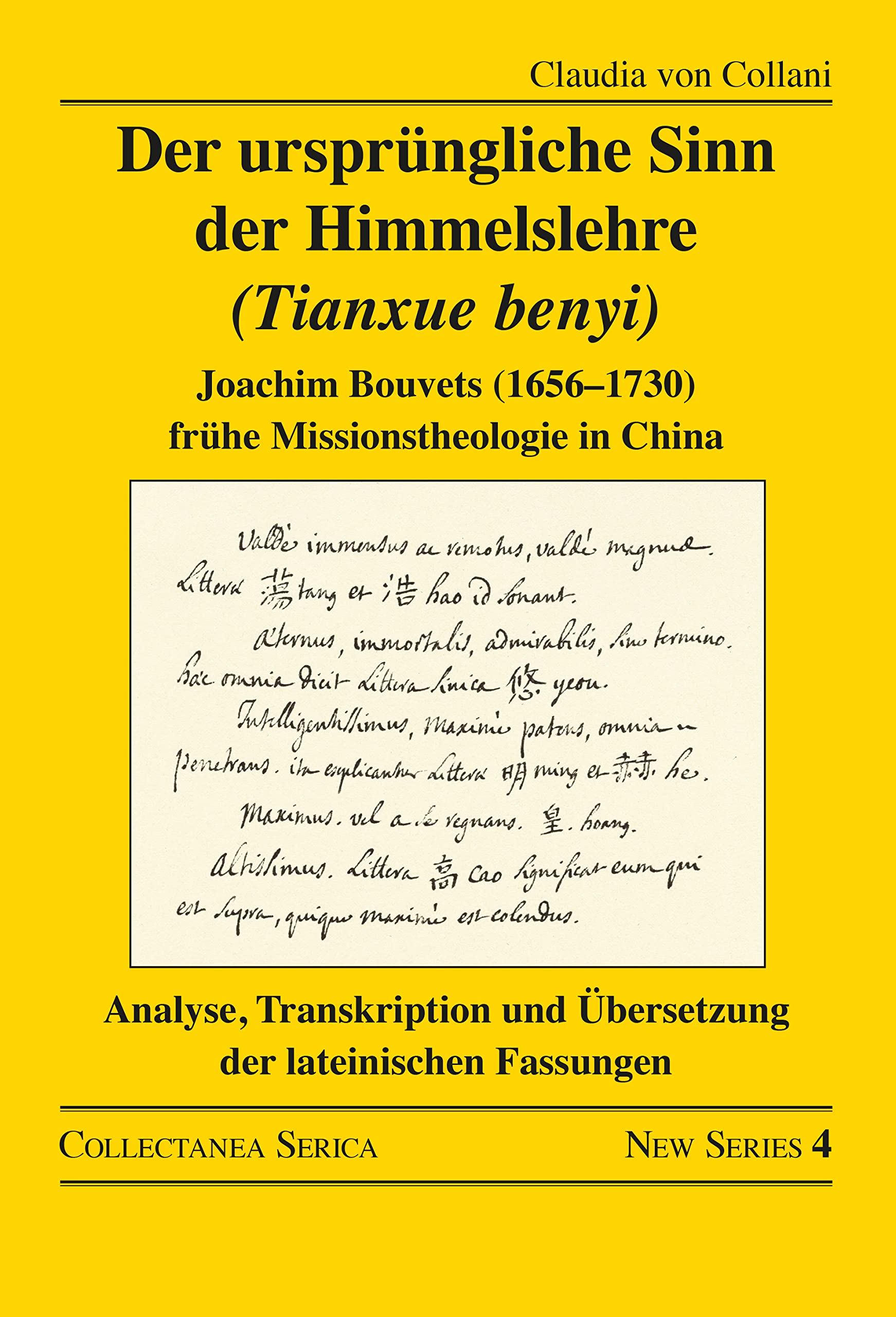 Der ursprüngliche Sinn der Himmelslehre (Tianxue benyi): Joachim Bouvets (1656-1730) frühe Missionstheologie in China. Analyse, Transkription und ... Fassungen (Collectanea Serica. New) Foreign Languages ​​& Dictionaries