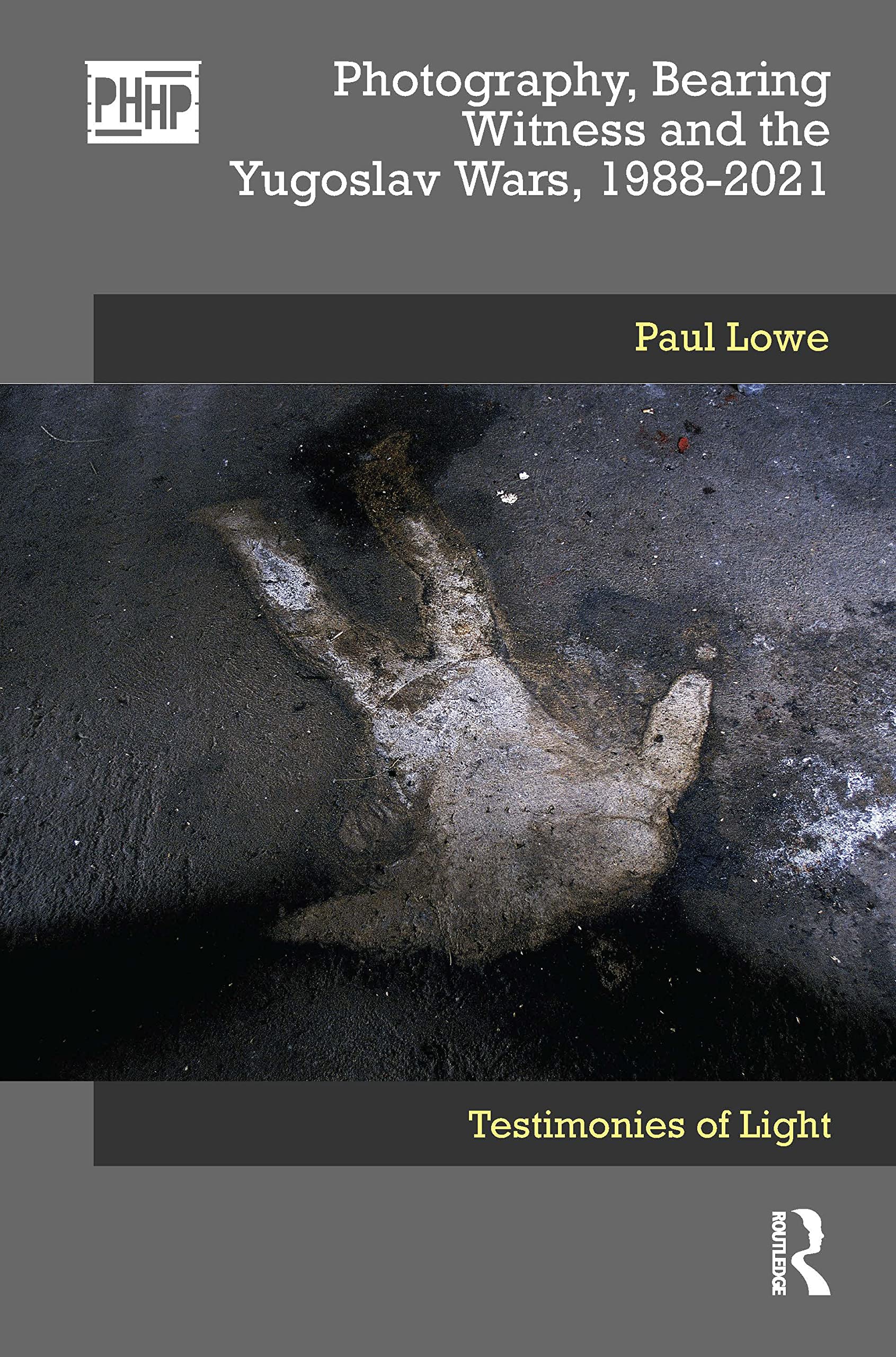 Photography, Bearing Witness and the Yugoslav Wars, 1988-2021: Testimonies of Light (Photography, History: History, Photography) Arts & Music