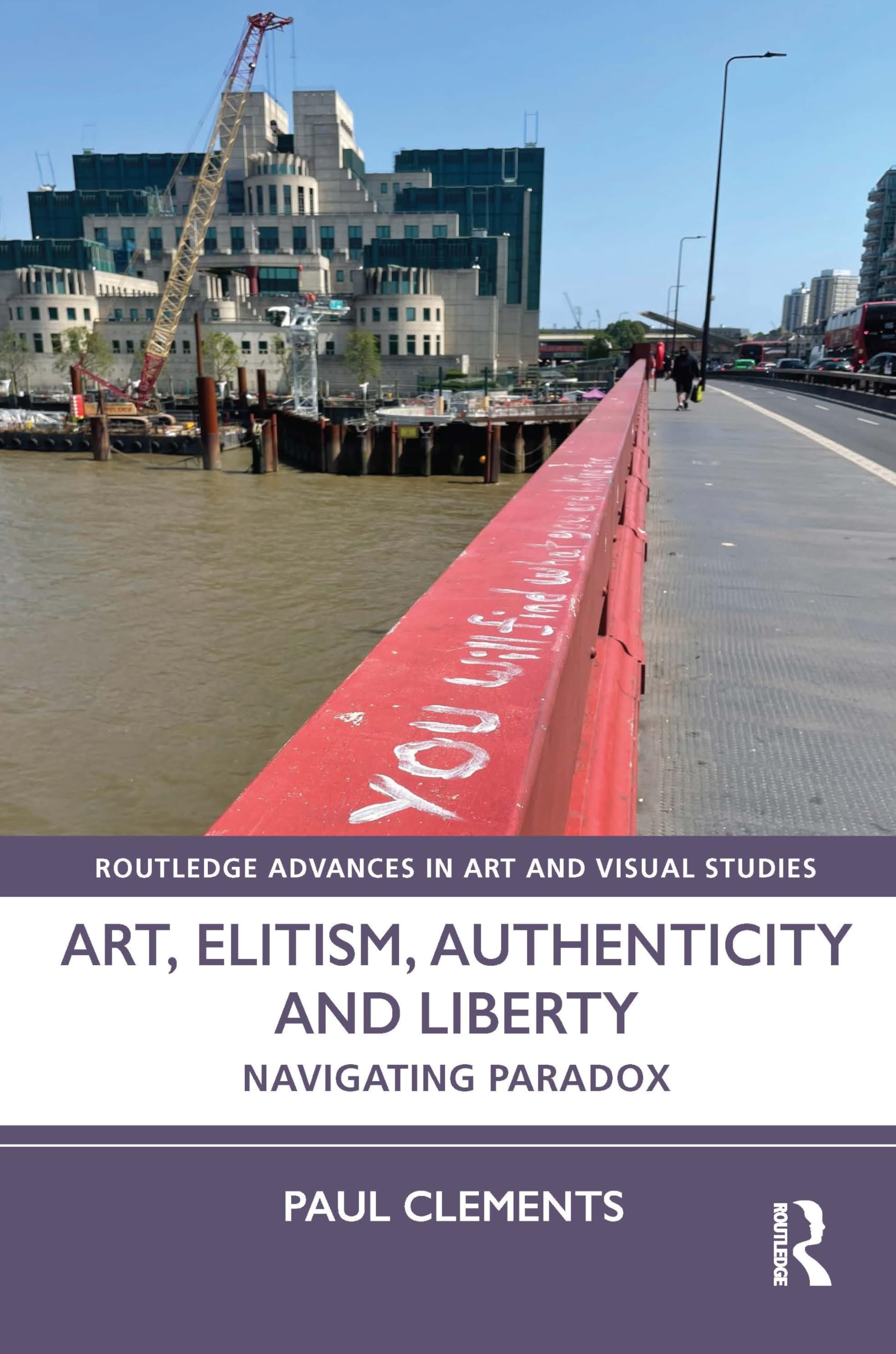 Art, Elitism, Authenticity and Liberty: Navigating Paradox (Routledge Advances in Art and Visual Studies) Social Sciences