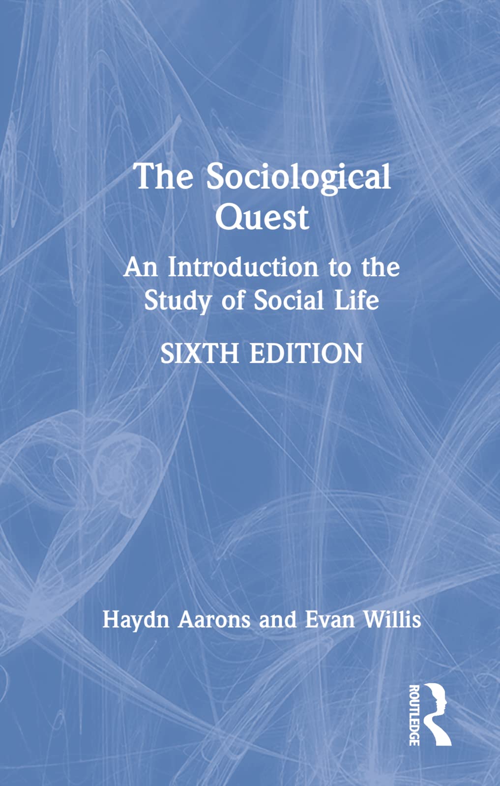 The Sociological Quest: An Introduction to the Study of Social Life Social Sciences