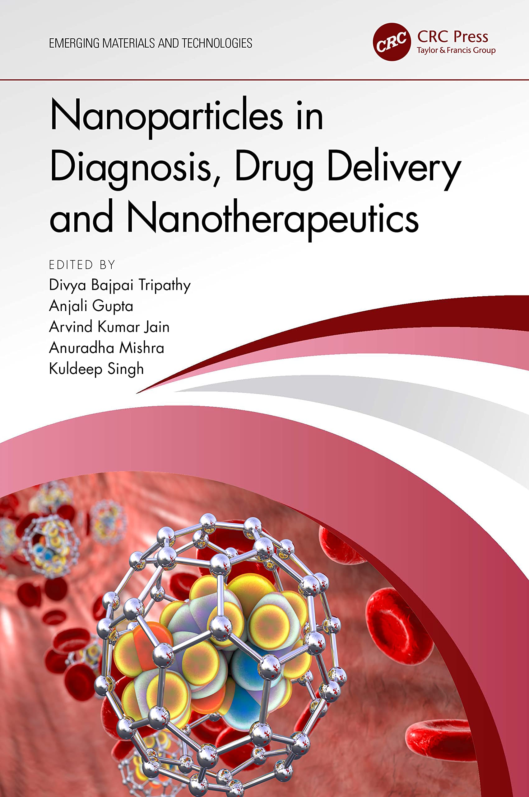 Nanoparticles in Diagnosis, Drug Delivery and Nanotherapeutics (Emerging Materials and Technologies) Medicine
