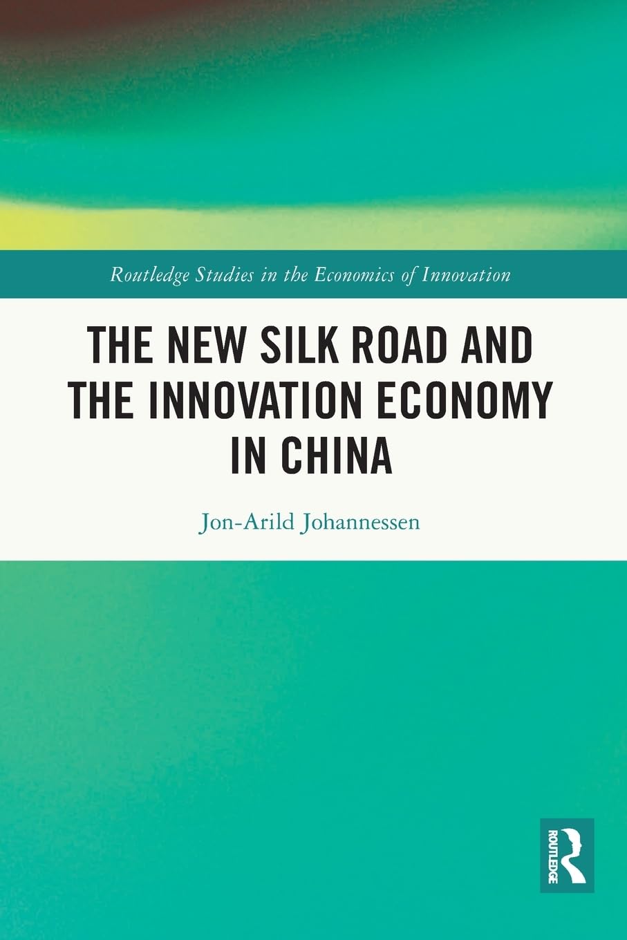 The New Silk Road and the Innovation Economy in China Social Sciences
