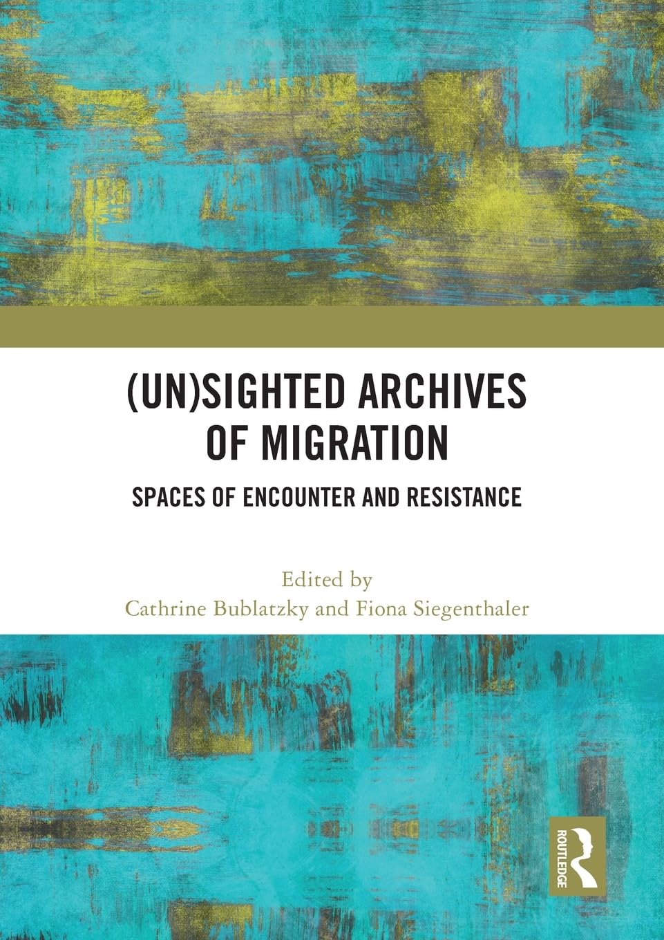 (Un)sighted Archives of Migration: Spaces of Encounter and Resistance Books