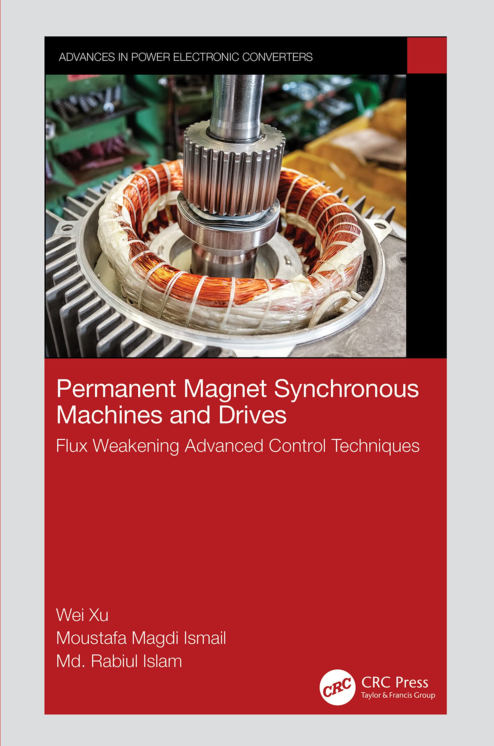 Permanent Magnet Synchronous Machines and Drives: Flux Weakening Advanced Control Techniques (Advances in Power Electronic Converter) Business & Technology