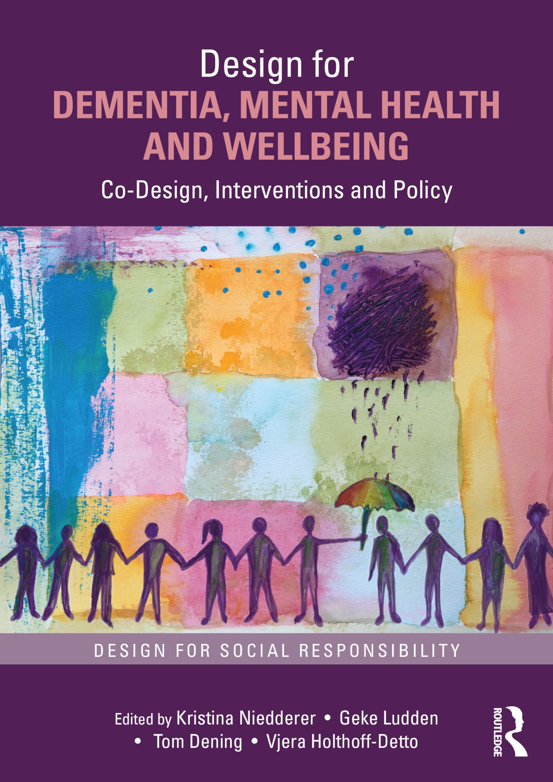 Design for Dementia, Mental Health and Wellbeing: Co-design, Interventions and Policy (Design for Social Responsibility) Medicine