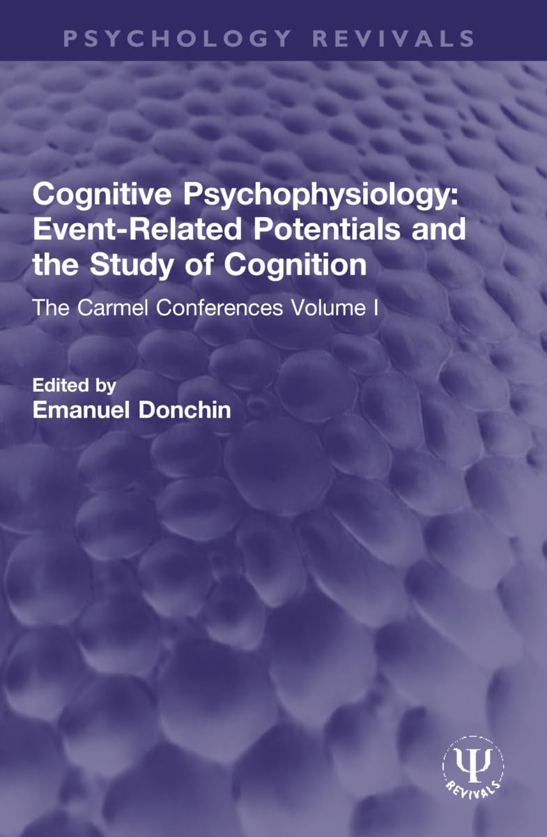 Cognitive Psychophysiology: Event-Related Potentials and the Study of Cognition: The Carmel Conferences (Psychology Revivals, Band 1) Medicine