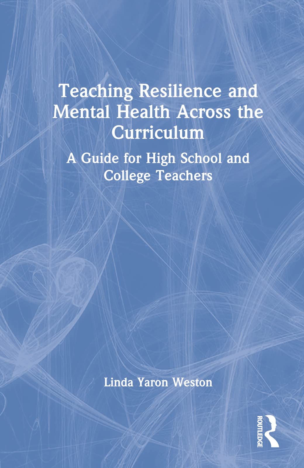 Teaching Resilience and Mental Health Across the Curriculum Education & Training