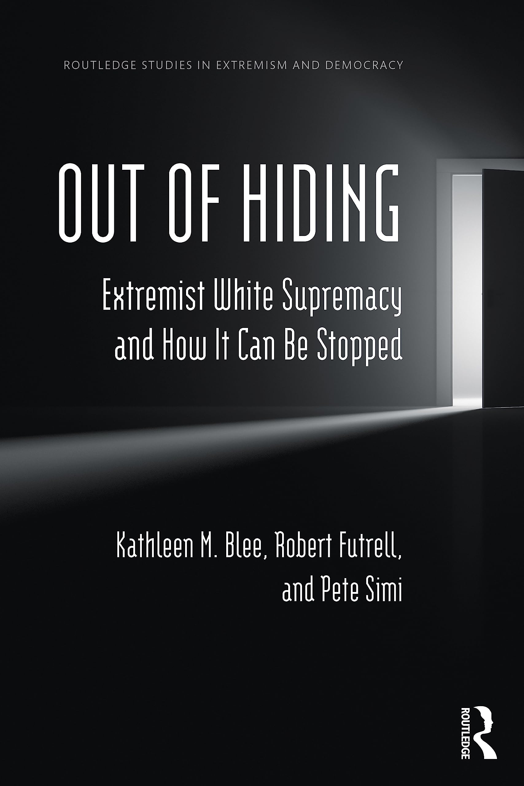 Out of Hiding: Extremist White Supremacy and How It Can be Stopped (Routledge Studies in Extremism and Democracy) Law