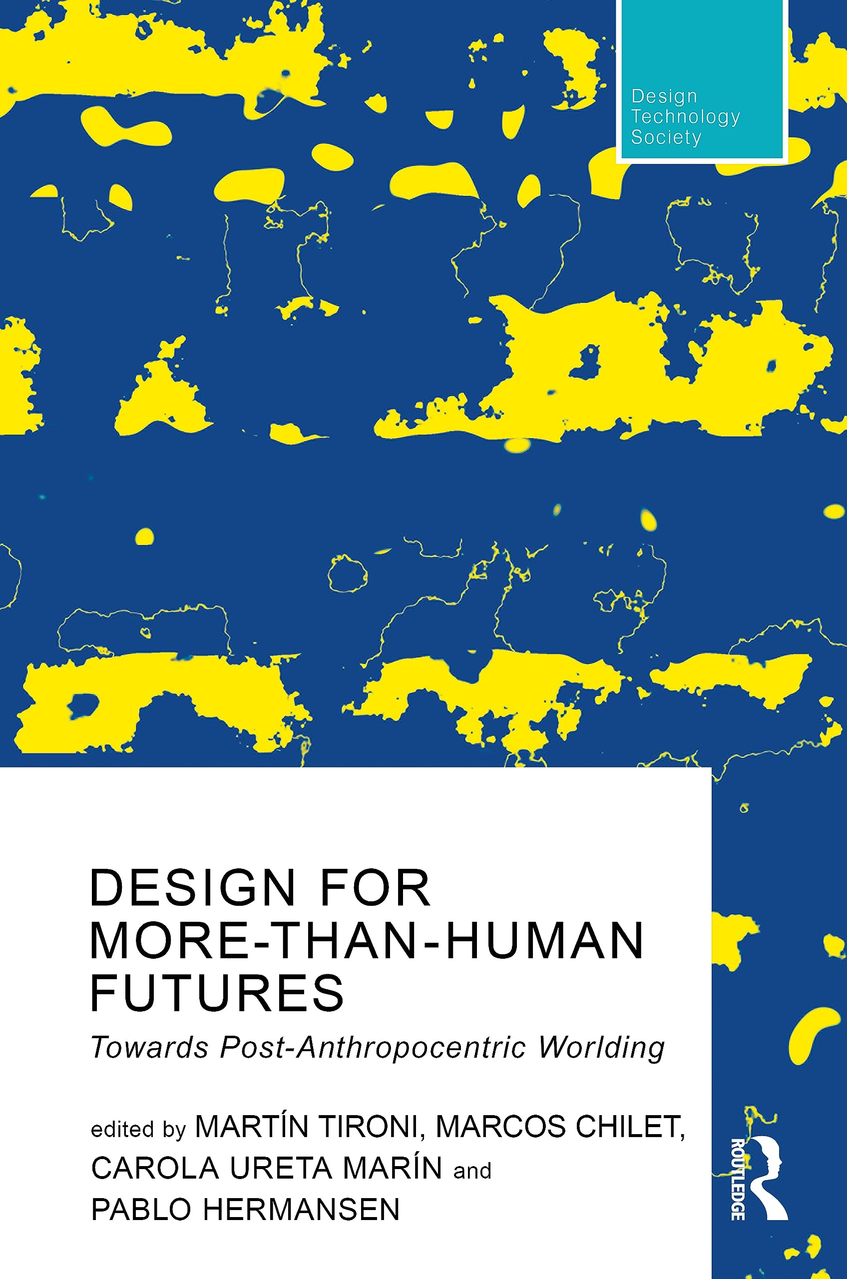 Design for More-Than-Human Futures: Towards Post-Anthropocentric Worlding (Routledge Research in Design, Technology and Society) Social Sciences