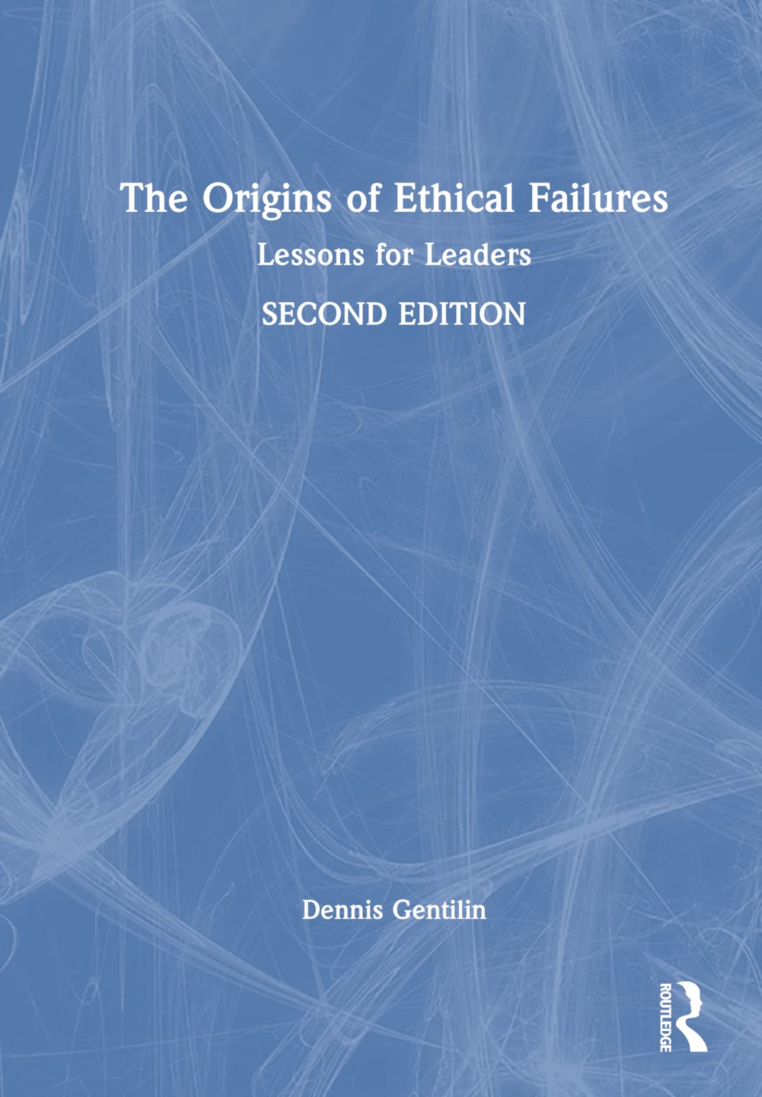The Origins of Ethical Failures: Lessons for Leaders Business, Finance & Career