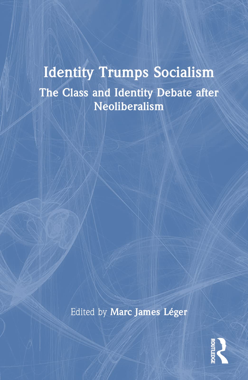 Identity Trumps Socialism: The Class and Identity Debate after Neoliberalism Law