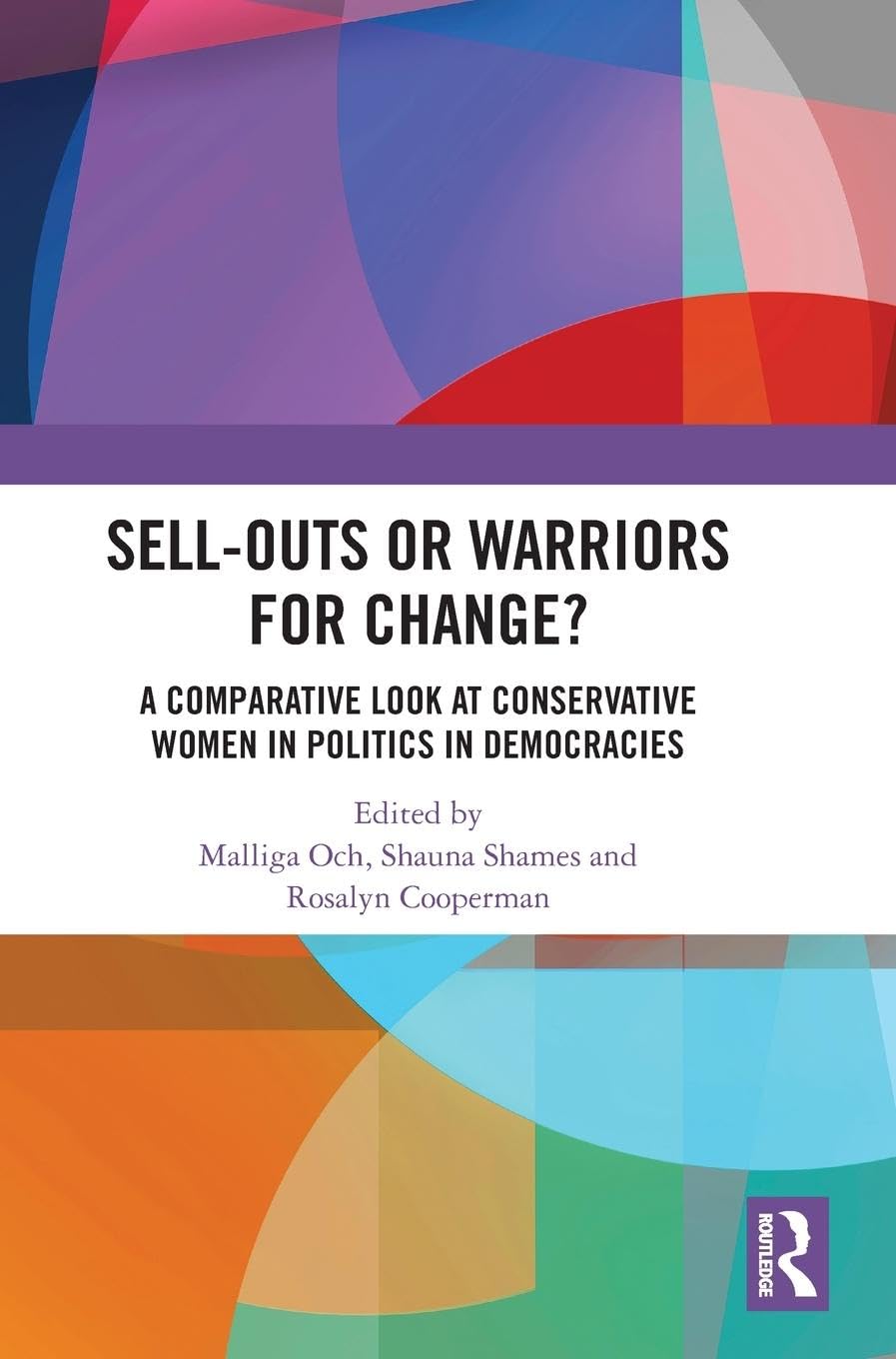 Sell-Outs or Warriors for Change?: A Comparative Look at Conservative Women in Politics in Democracies Philosophy