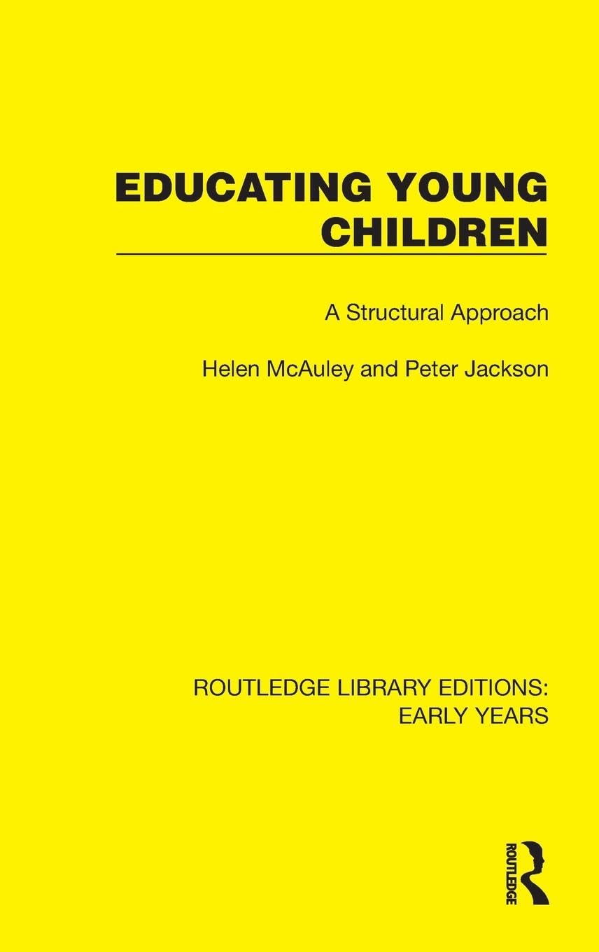 Educating Young Children: A Structural Approach (Routledge Library Editions: Early Years) Education & Training