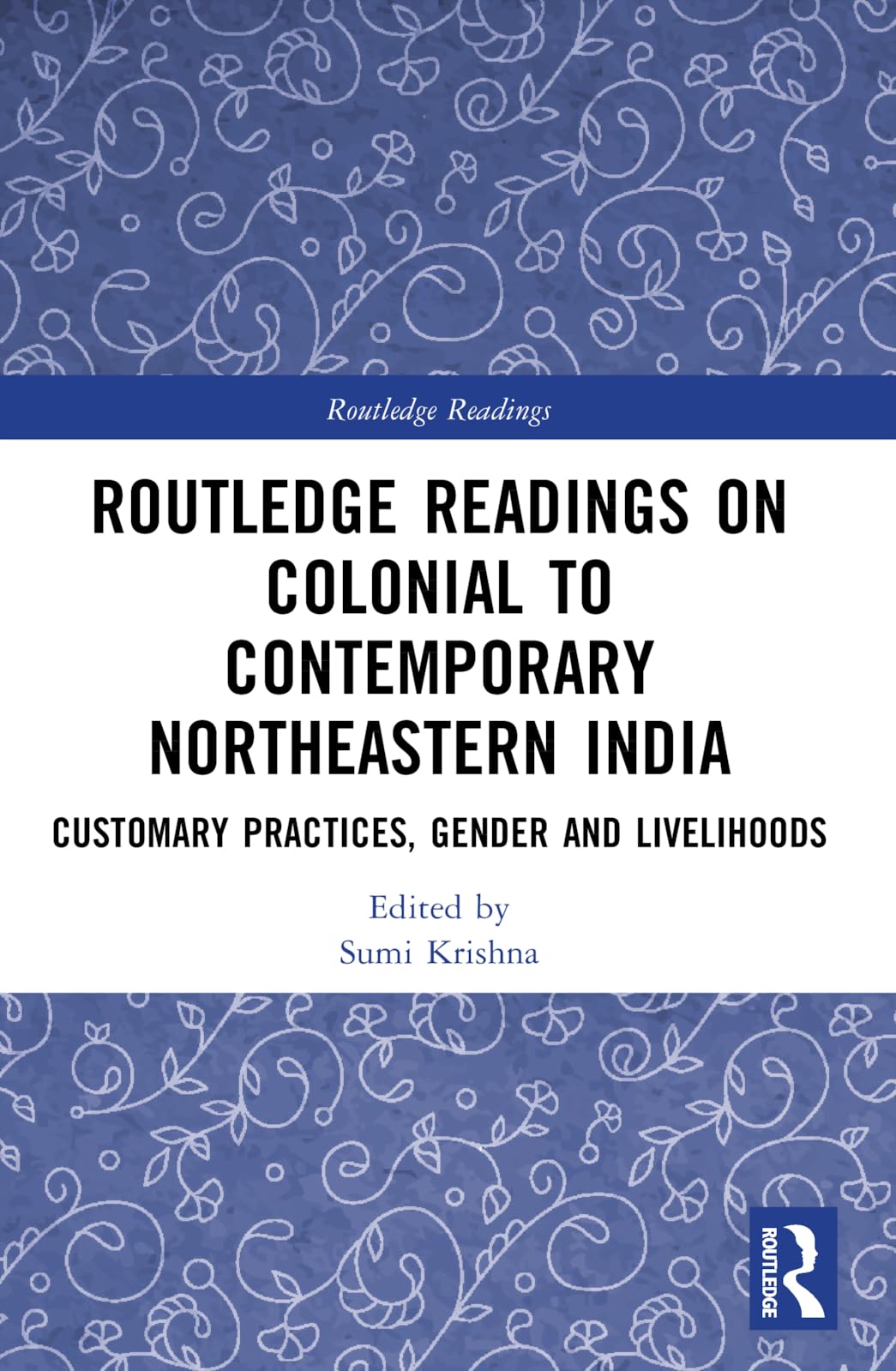 Routledge Readings on Colonial to Contemporary Northeastern India Social Sciences