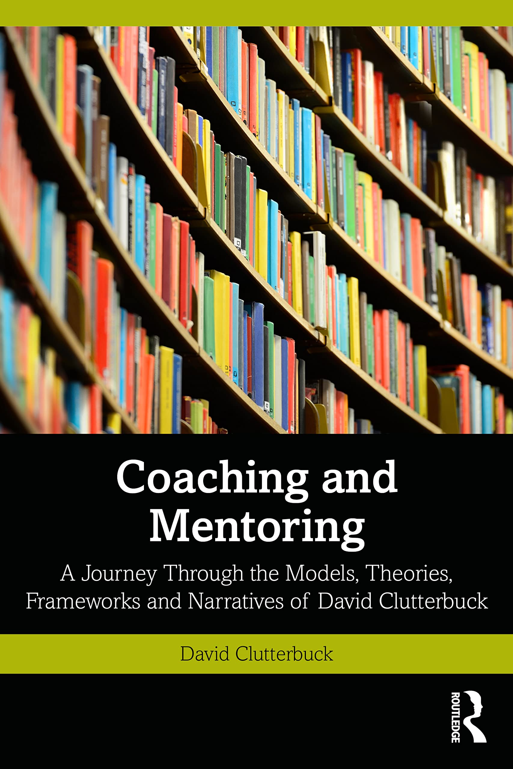 Coaching and Mentoring: A Journey Through the Models, Theories, Frameworks and Narratives of David Clutterbuck Medicine