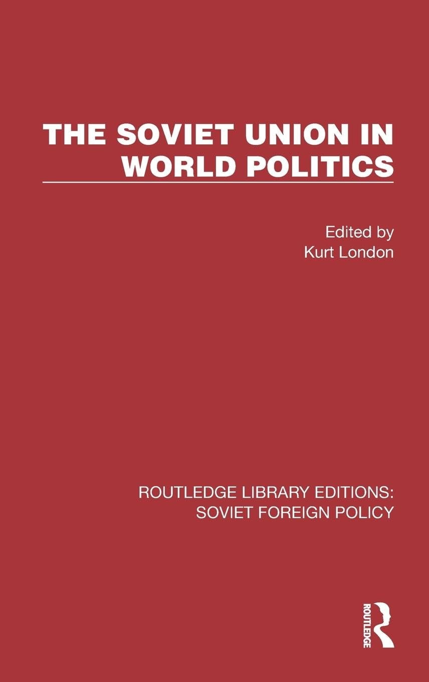 The Soviet Union in World Politics (Routledge Library Editions: Soviet Foreign Policy) Reference Books