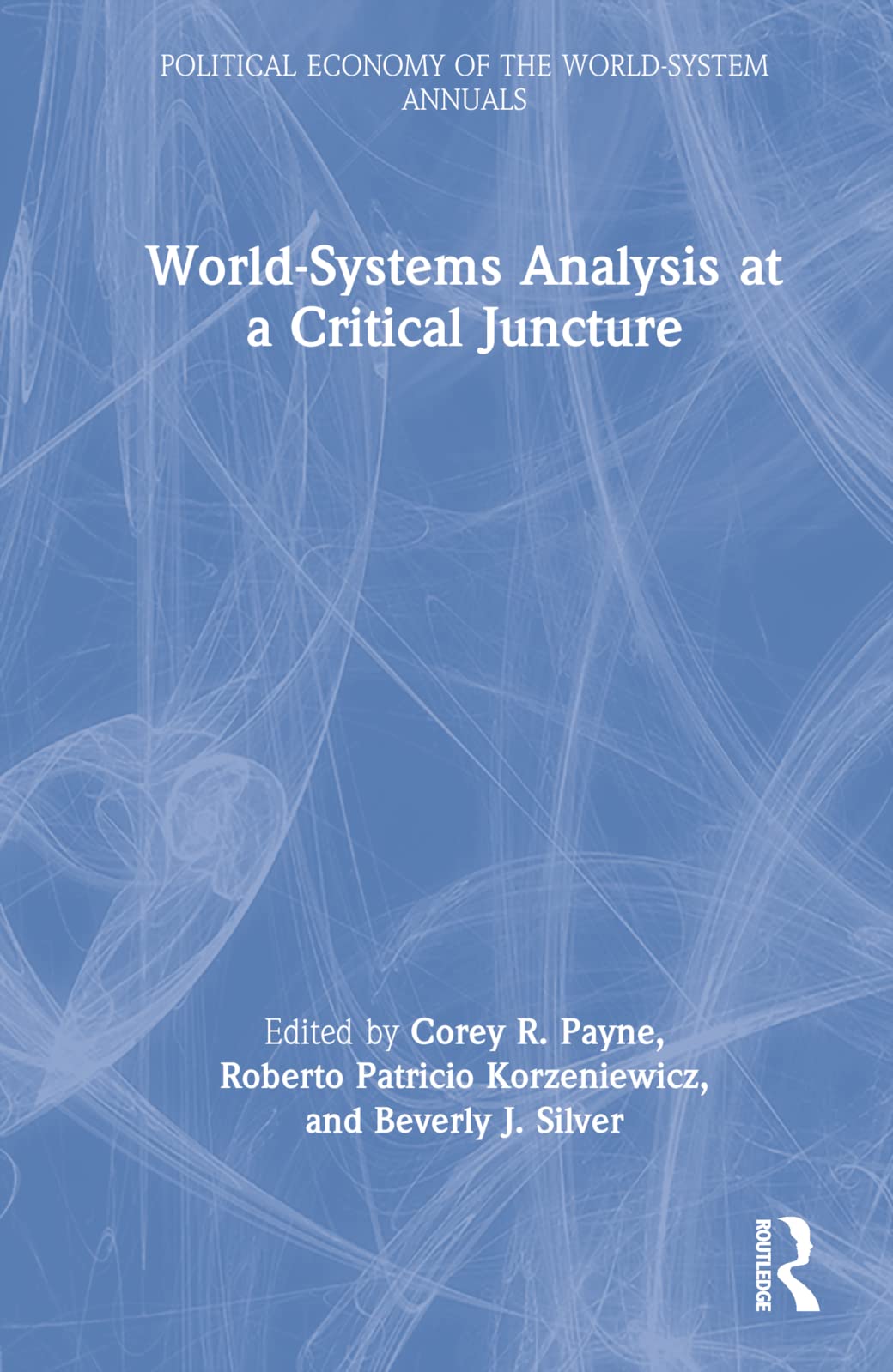 World-Systems Analysis at a Critical Juncture (Political Economy of the World-system Annuals) Law