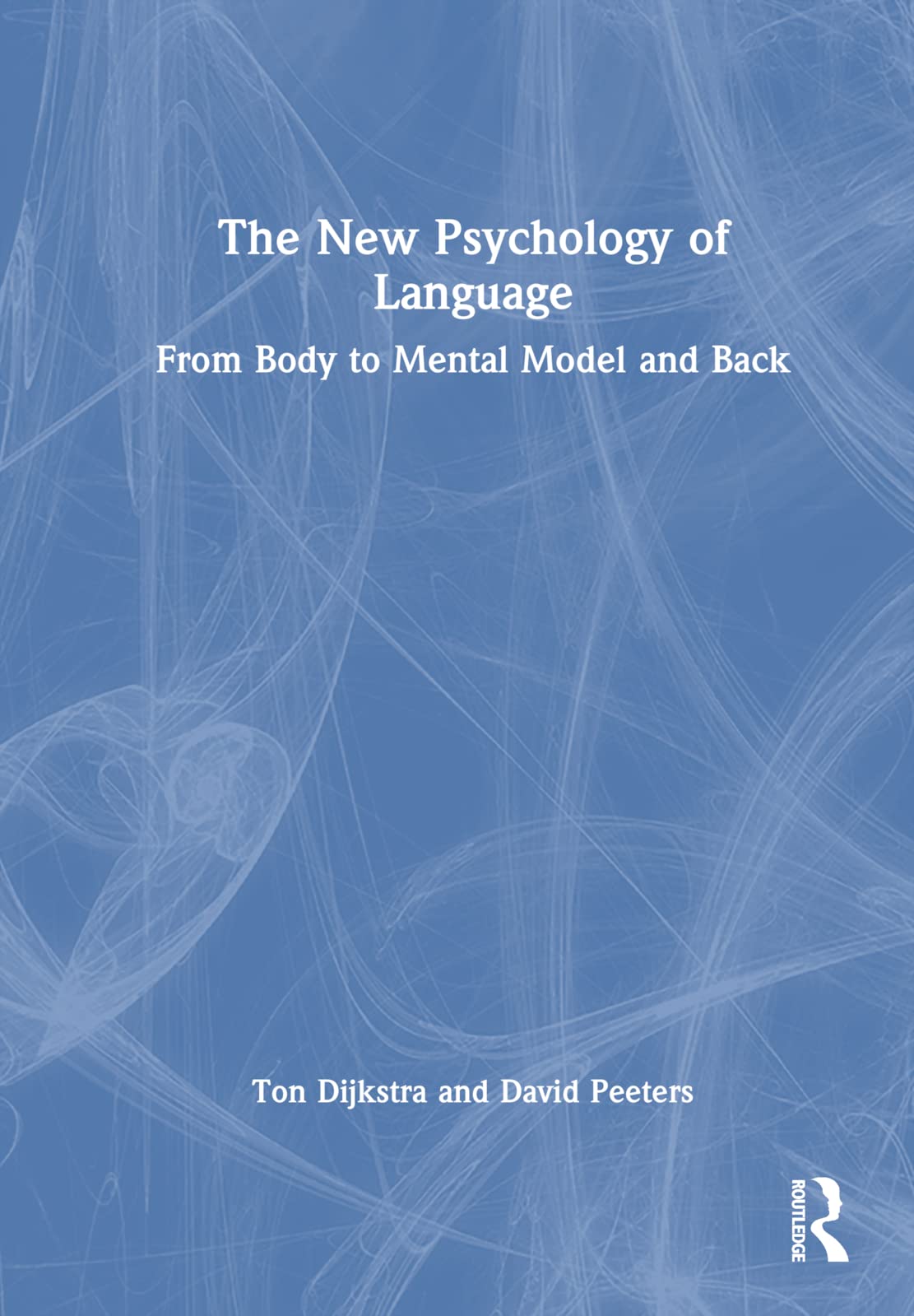 The New Psychology of Language: From Body to Mental Model and Back Social Sciences