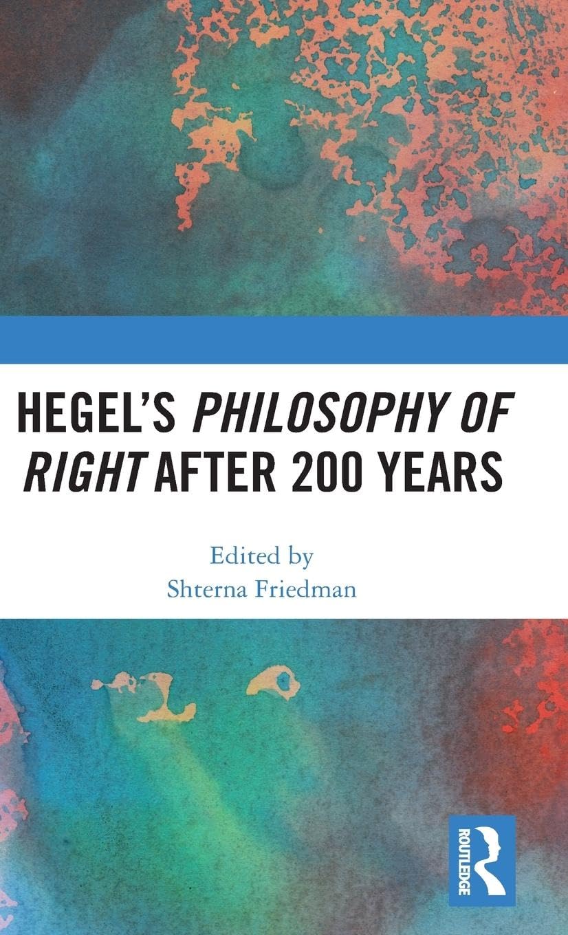Hegel’s Philosophy of Right After 200 Years Philosophy