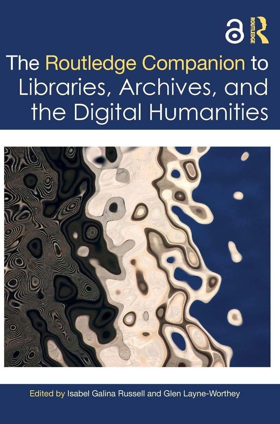 The Routledge Companion to Libraries, Archives, and the Digital Humanities Law
