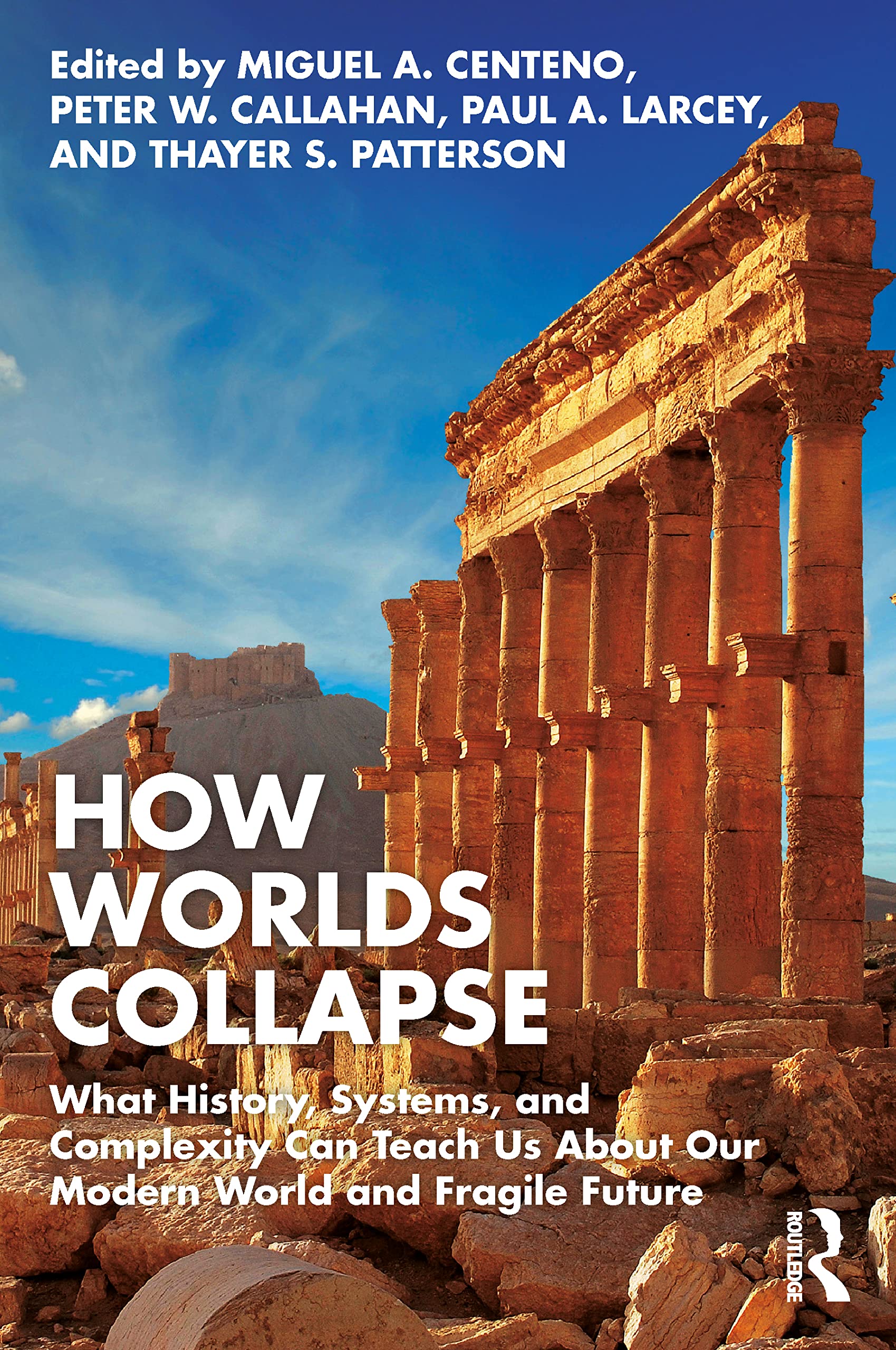 How Worlds Collapse: What History, Systems, and Complexity Can Teach Us About Our Modern World and Fragile Future Law