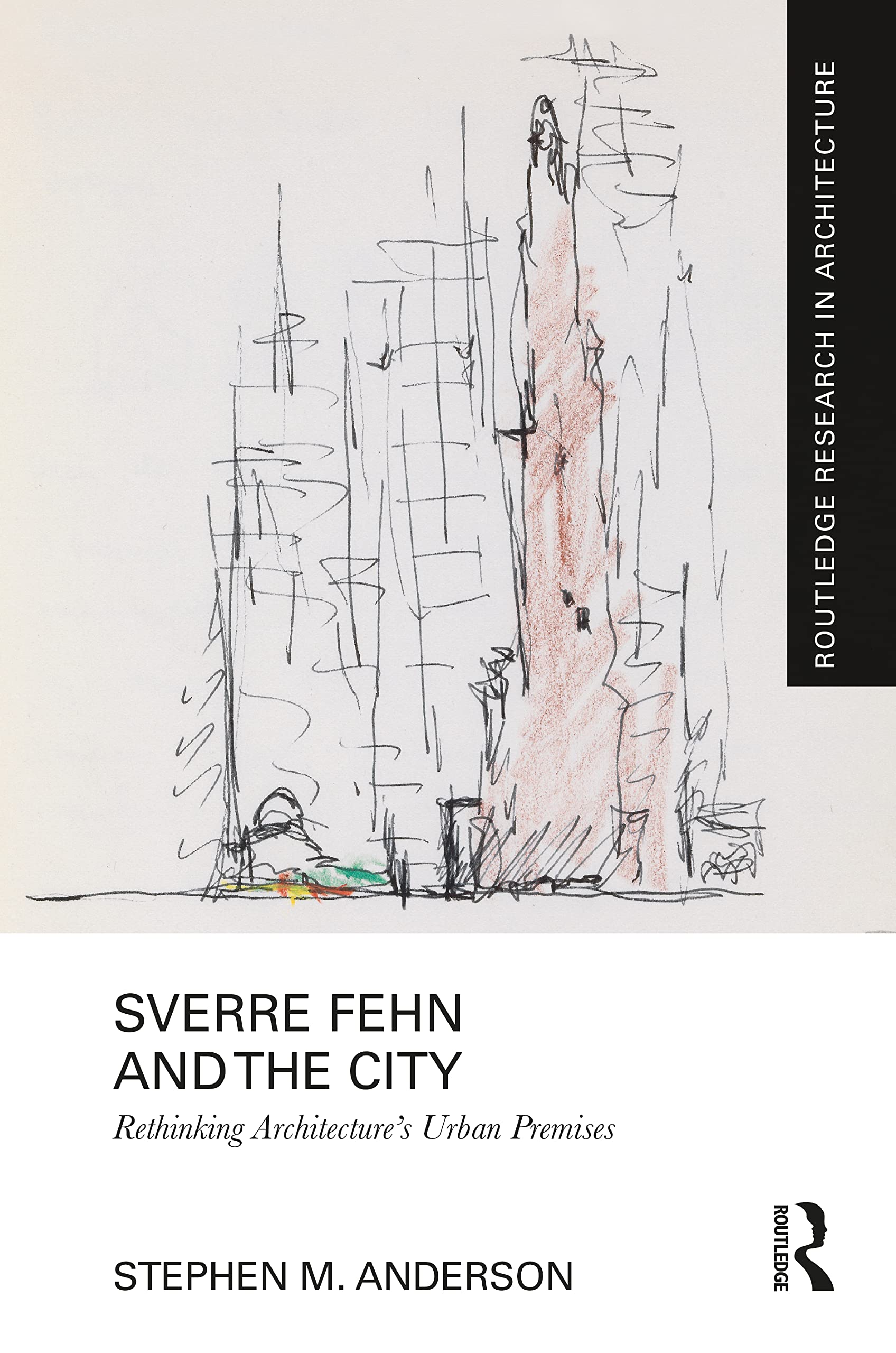 Sverre Fehn and the City: Rethinking Architecture’s Urban Premises (The Routledge Research in Architecture) Philosophy