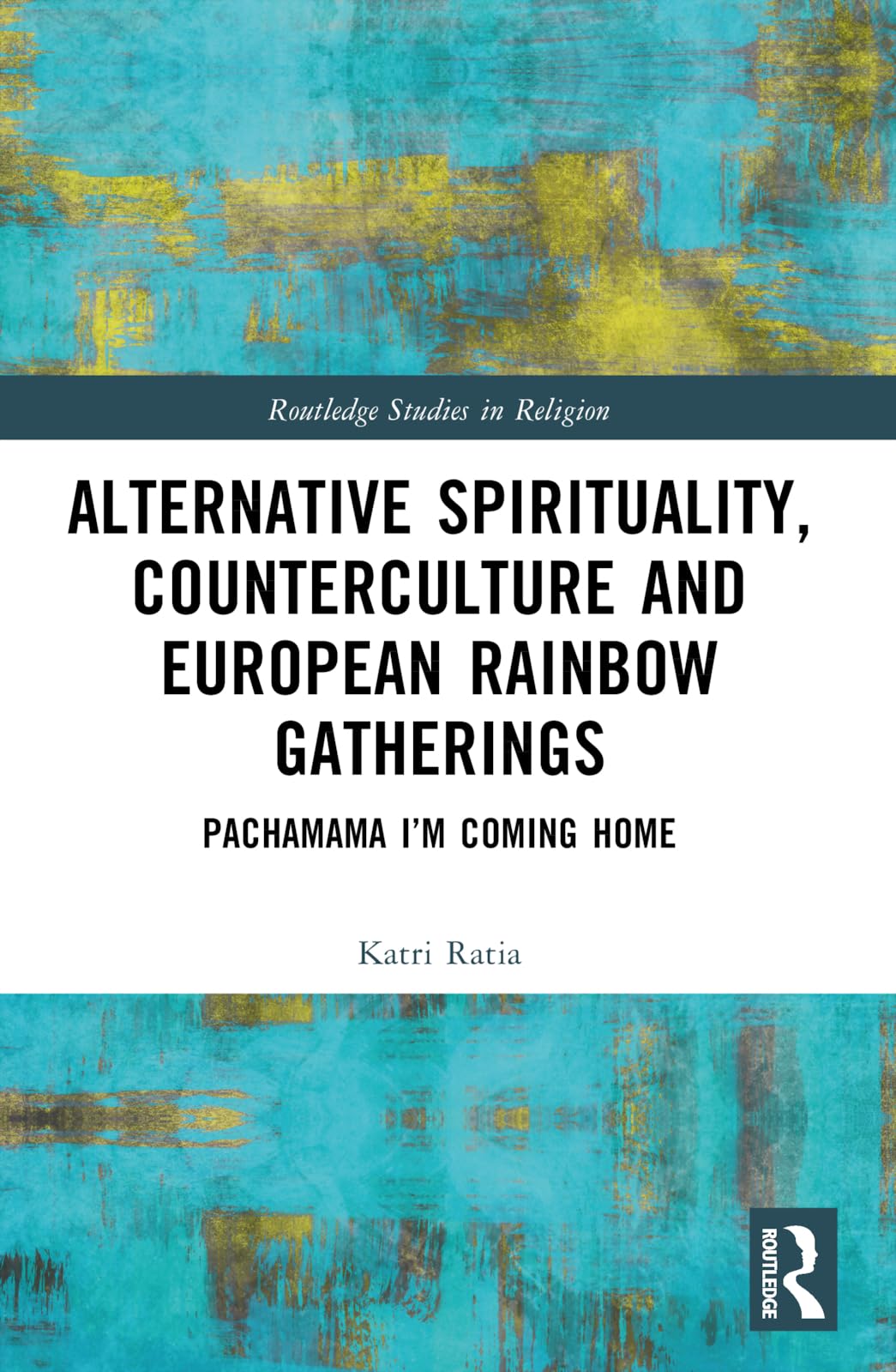 Alternative Spirituality, Counterculture, and European Rainbow Gatherings Religion & Esotericism