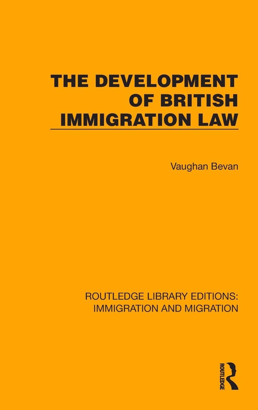 The Development of British Immigration Law (Routledge Library Editions: Immigration and Migration) Books