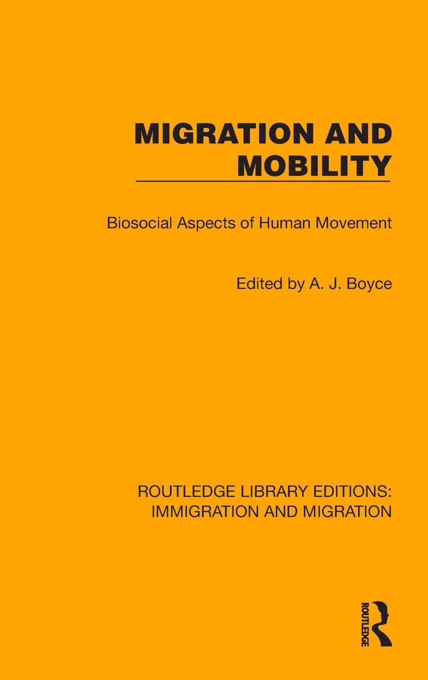 Migration and Mobility: Biosocial Aspects of Human Movement (Routledge Library Editions: Immigration and Migration) Books