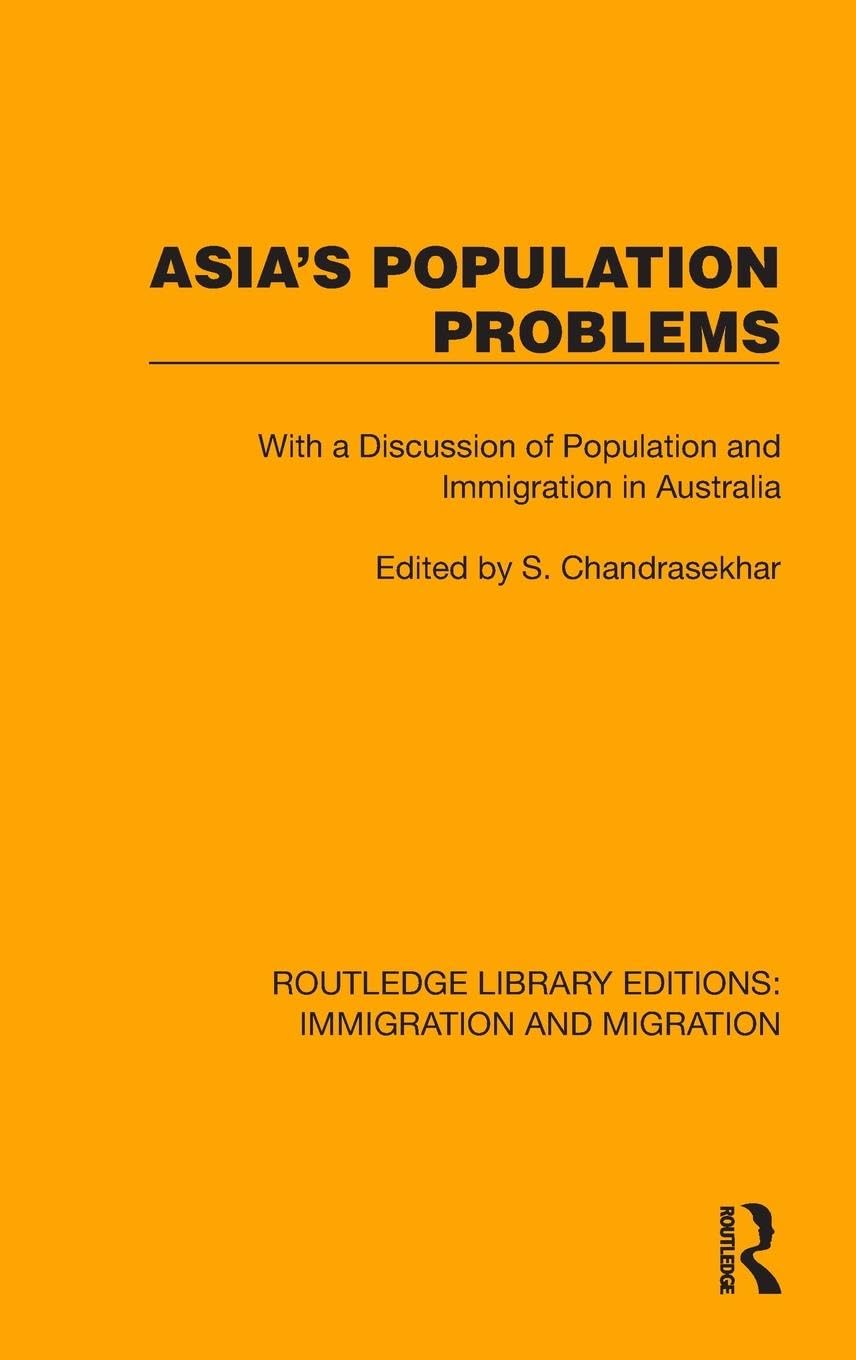 Asia's Population Problems: With a Discussion of Population and Immigration in Australia (Routledge Library Editions: Immigration and Migration) Books