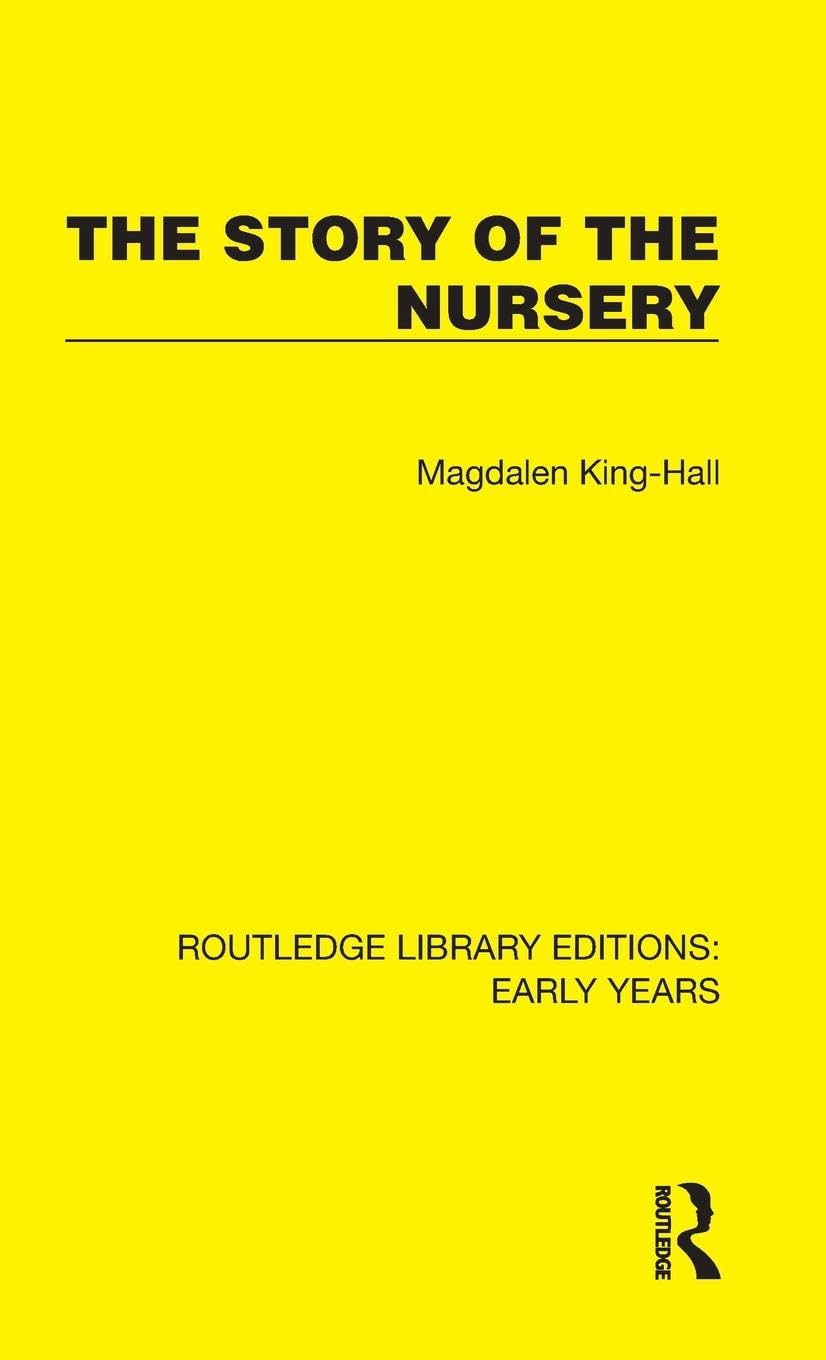 The Story of the Nursery (Routledge Library Editions: Early Years) Education & Training