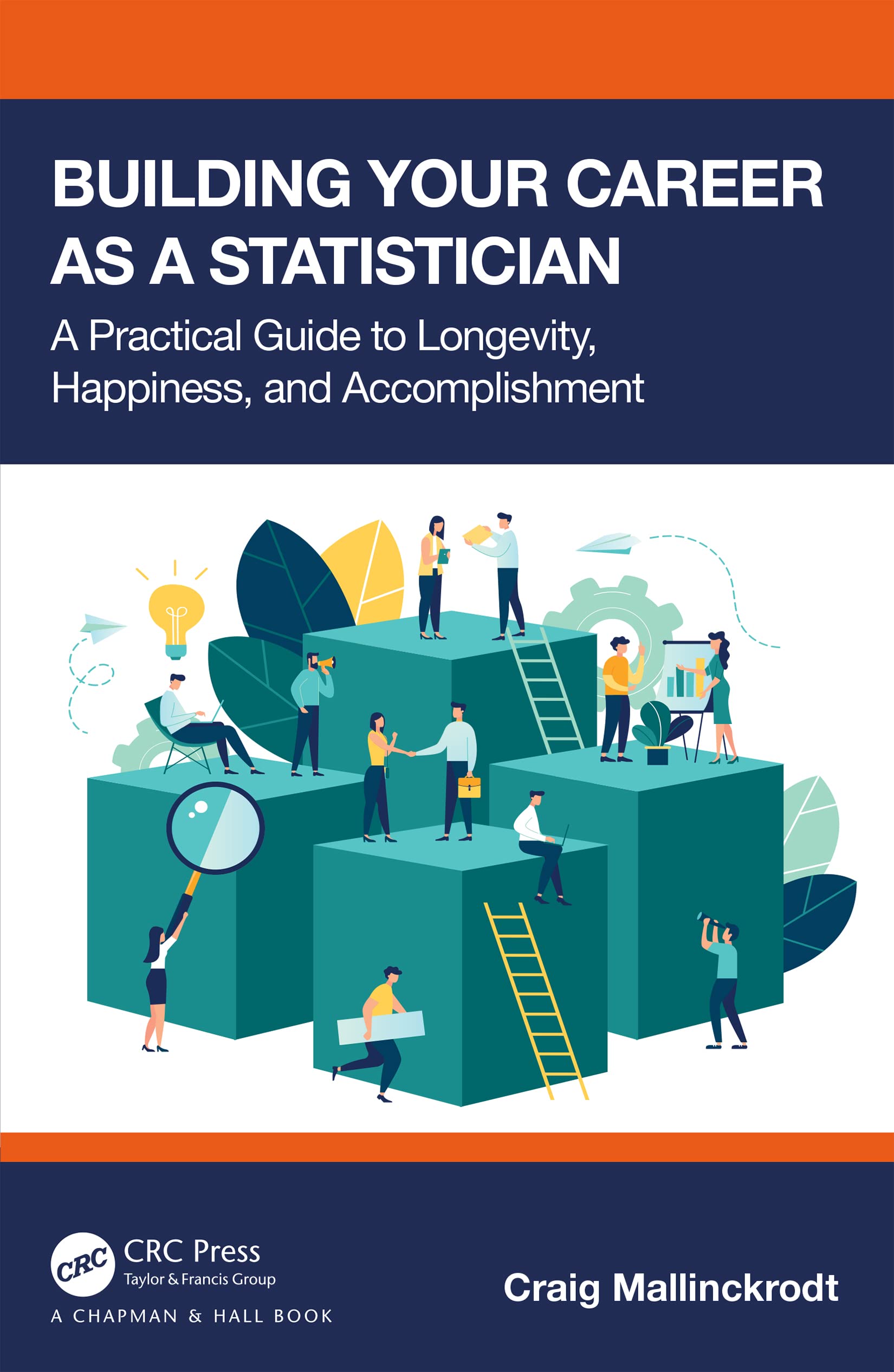 Building Your Career as a Statistician: A Practical Guide to Longevity, Happiness, and Accomplishment Medicine