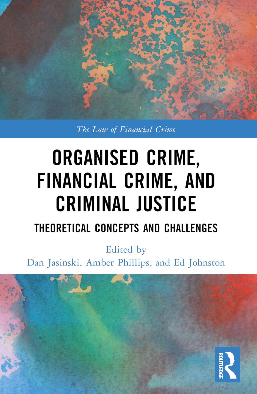 Organised Crime, Financial Crime, and Criminal Justice Law