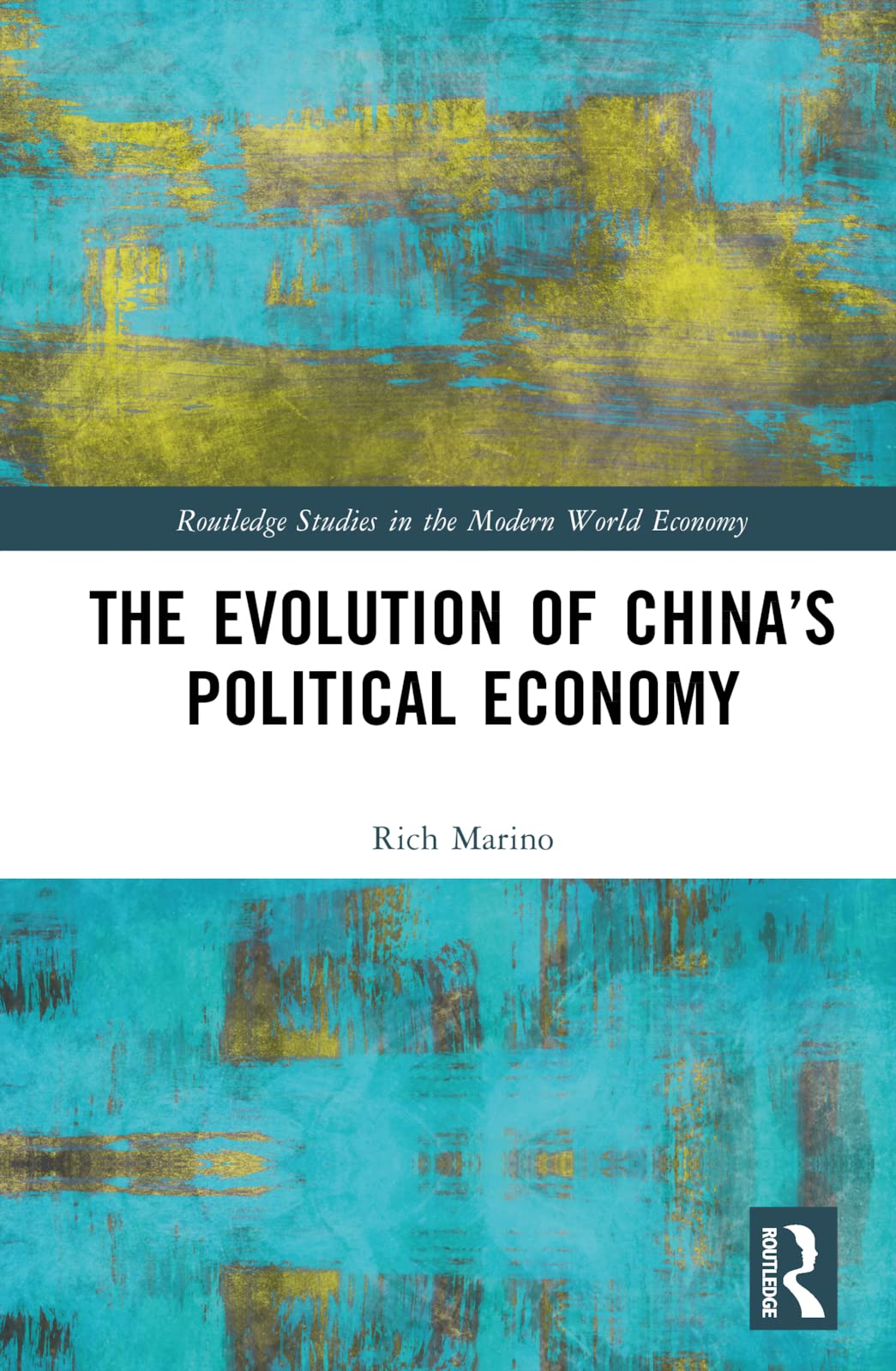 The Evolution of China’s Political Economy (Routledge Studies in the Modern World Economy) Law