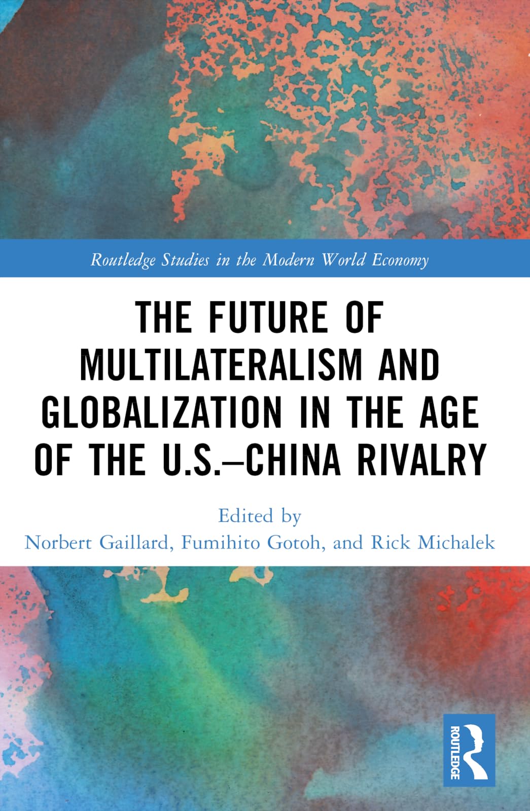 The Future of Multilateralism and Globalization in the Age of the U.S.-China Rivalry Business, Finance & Career