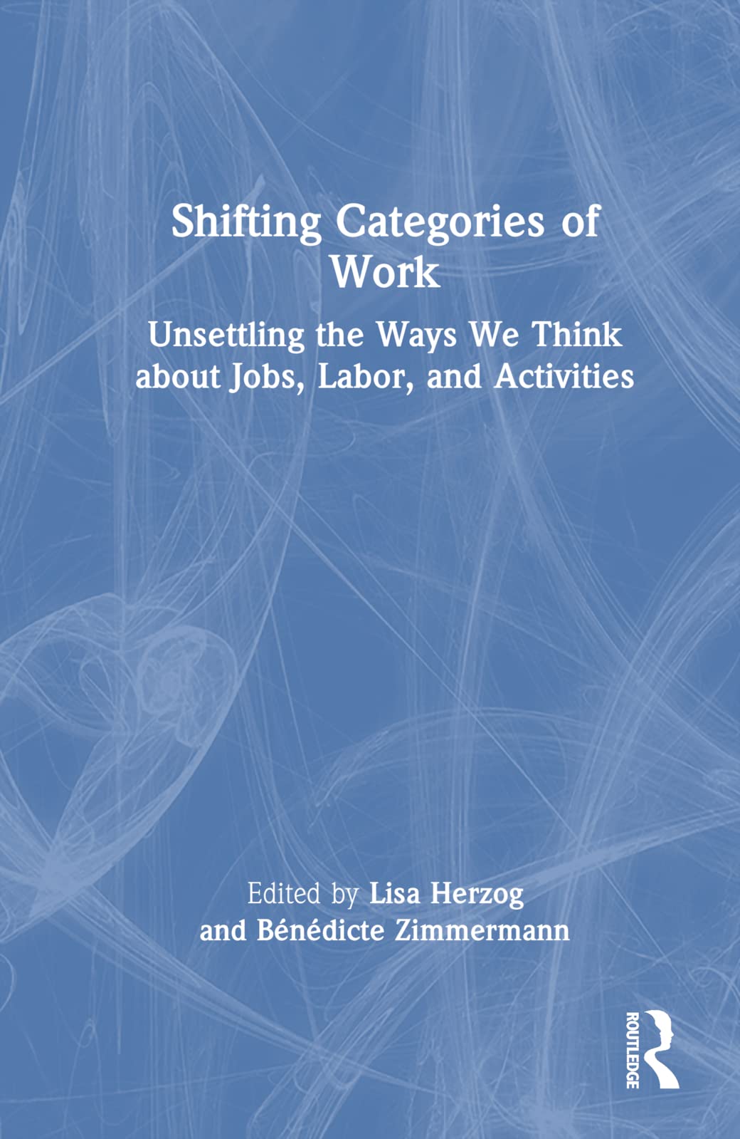 Shifting Categories of Work: Unsettling the Ways We Think about Jobs, Labor, and Activities Law