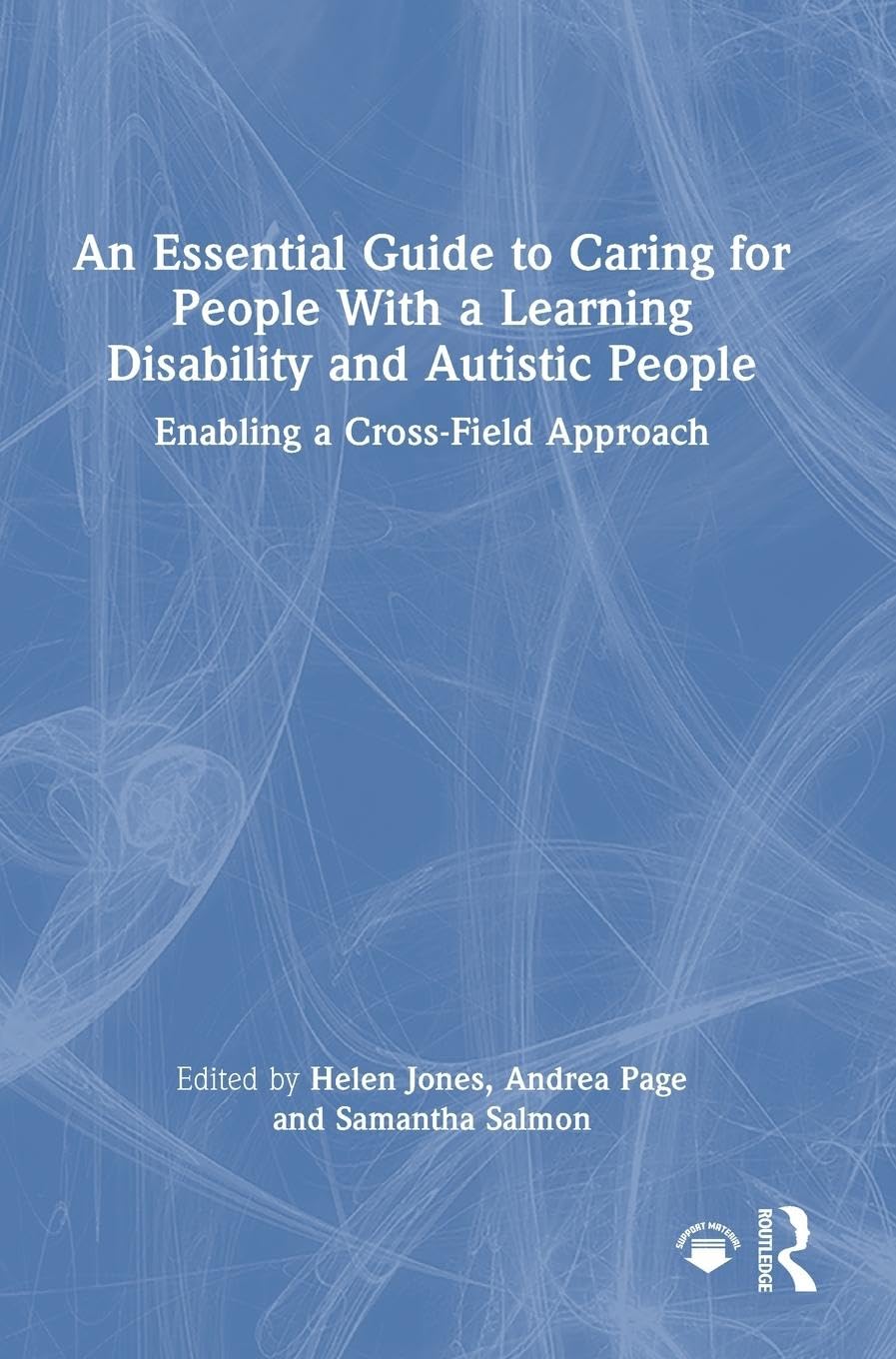 An Essential Guide to Caring for People With a Learning Disability and Autistic People Medicine