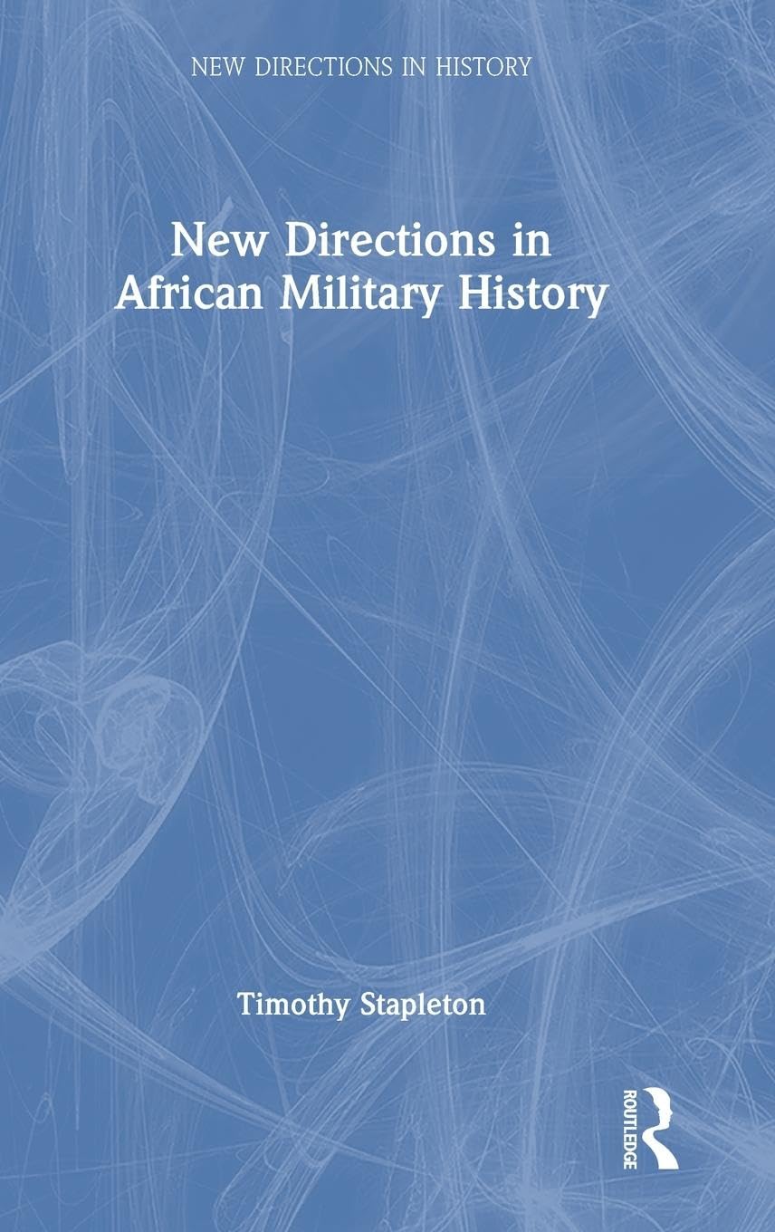 New Directions in African Military History Politics & History
