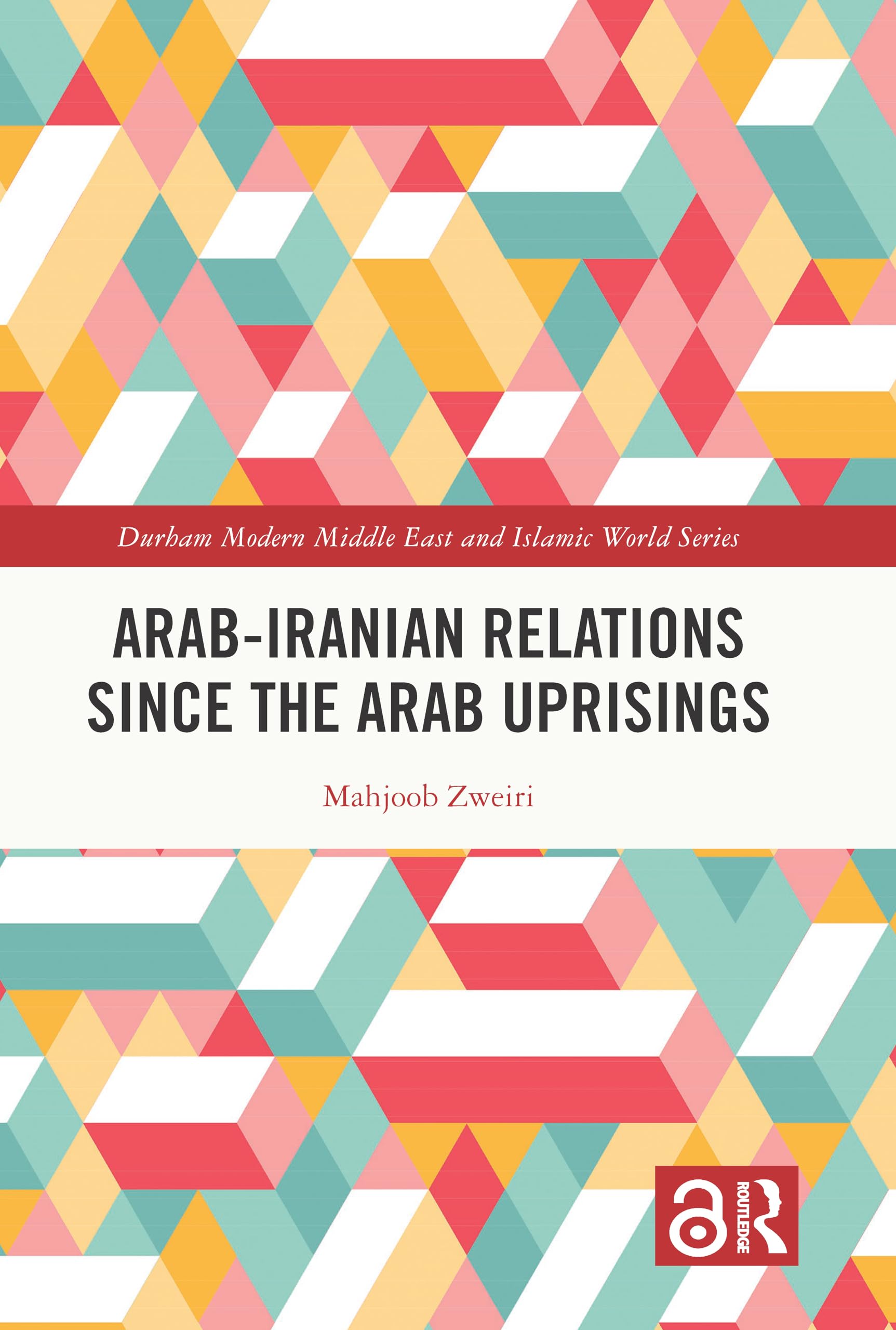 Arab-Iranian Relations Since the Arab Uprisings Natural Sciences