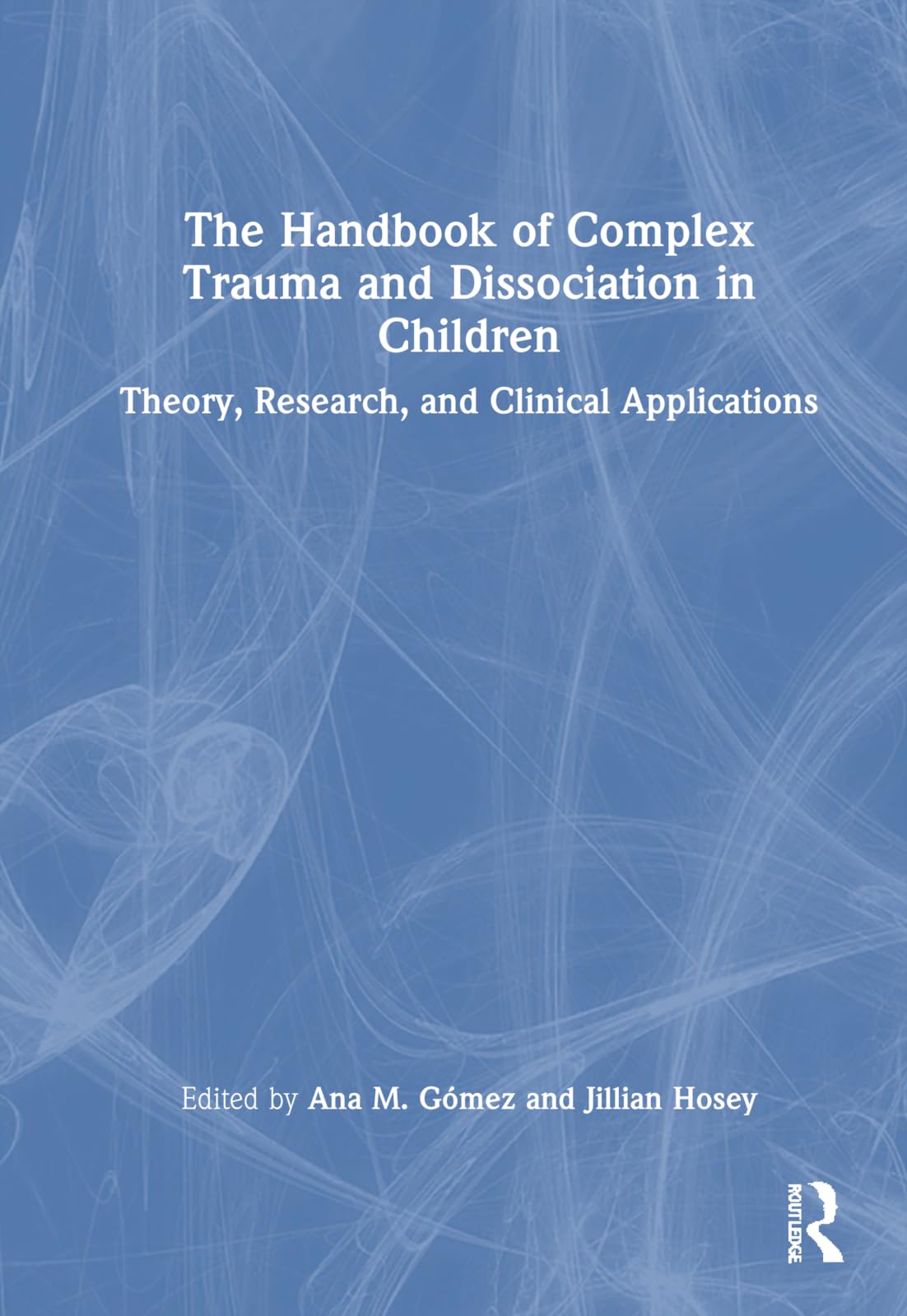 The Handbook of Complex Trauma and Dissociation in Children Medicine