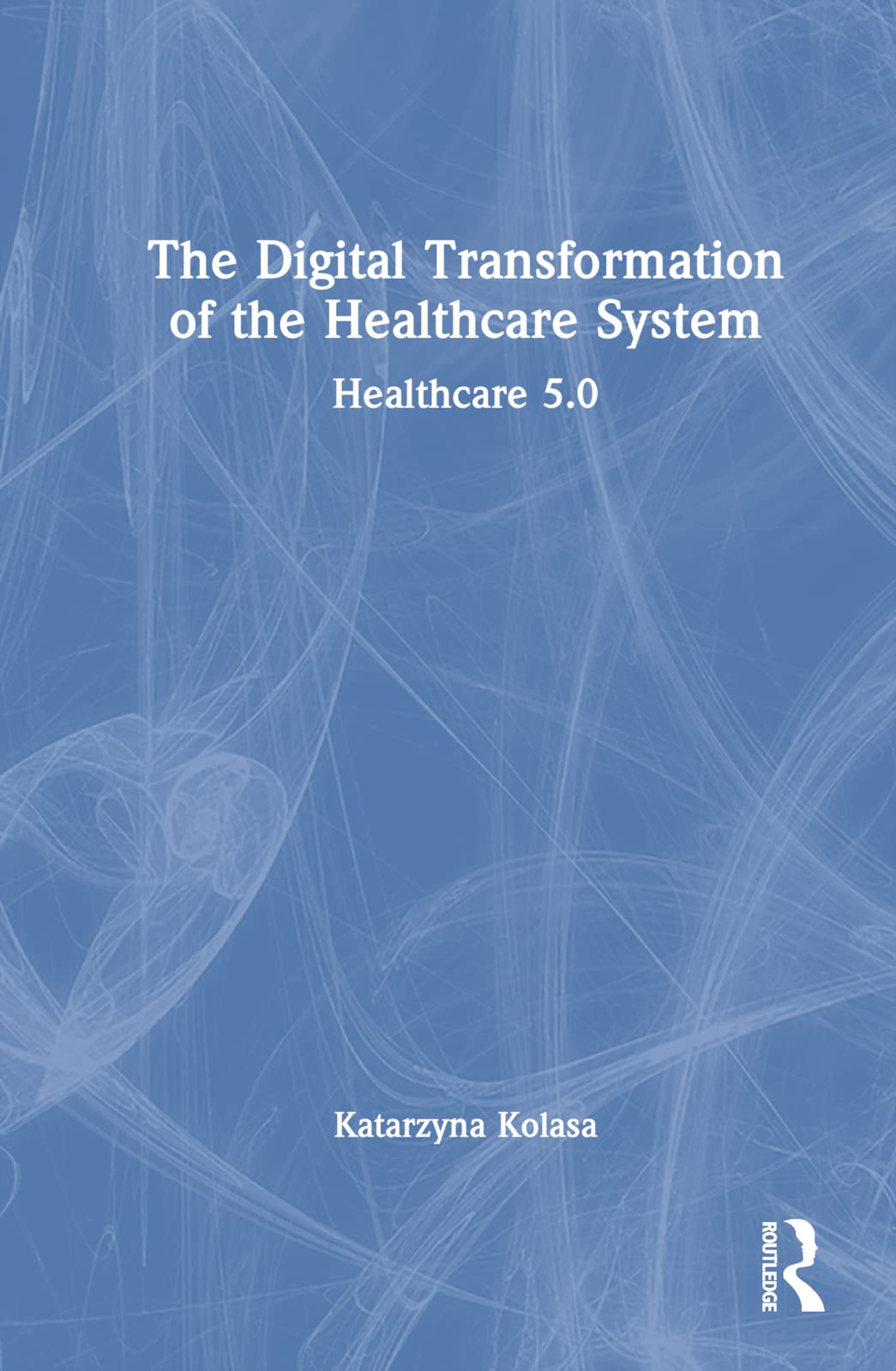 The Digital Transformation of the Healthcare System Medicine