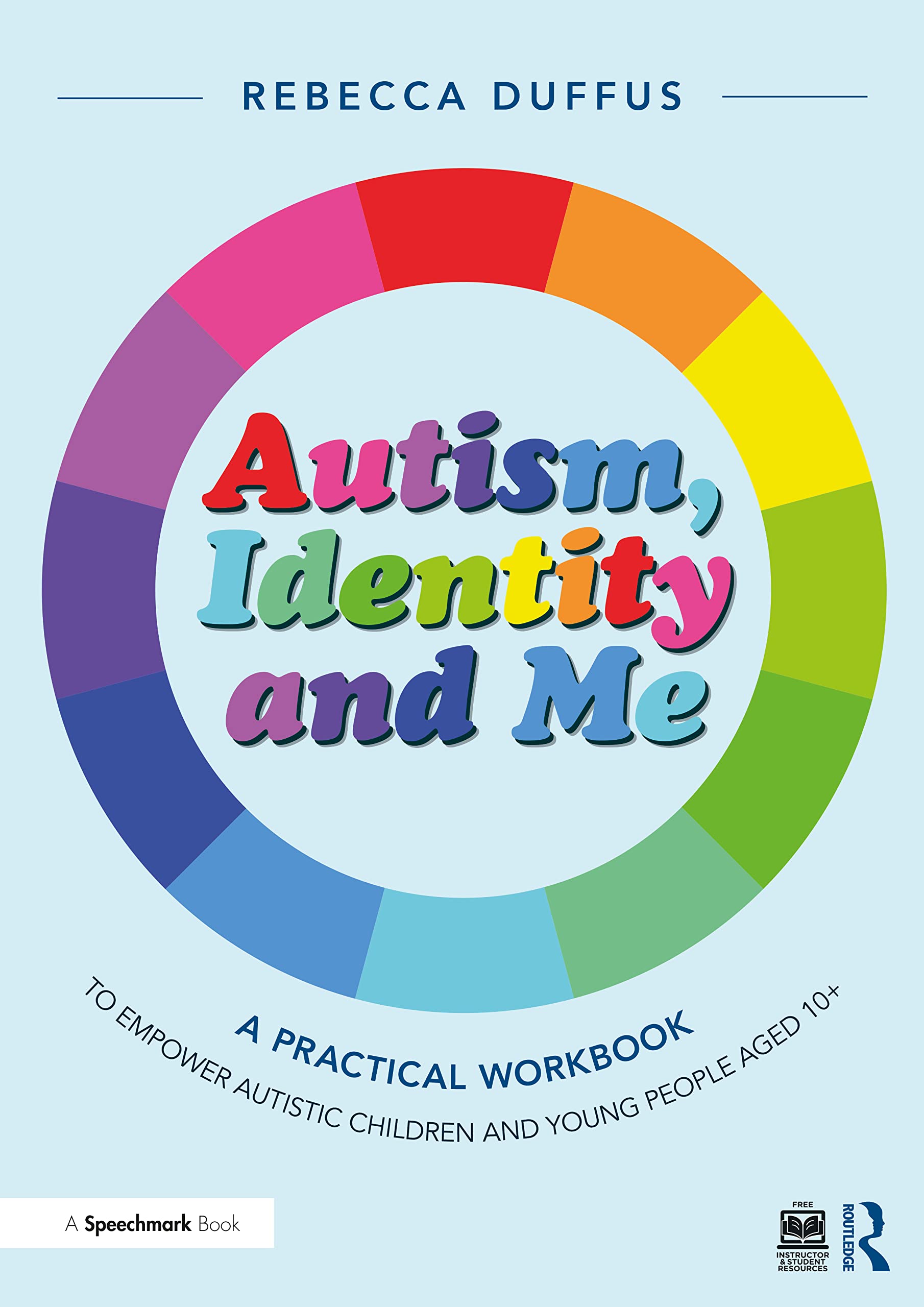 A Practical Workbook to Empower Autistic Children and Young People Aged 10+ (Autism, Identity and Me) Medicine