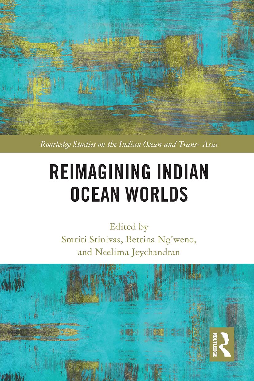 Reimagining Indian Ocean Worlds (Routledge on the Indian Ocean and Trans-asia) Social Sciences