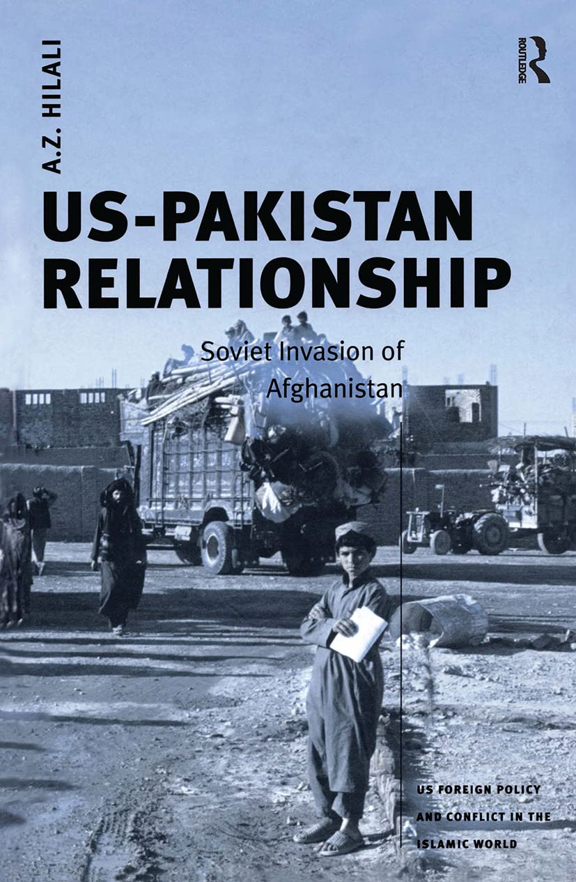 US-Pakistan Relationship: Soviet Invasion of Afghanistan (Us Foreign Policy and Conflict in the Islamic World) Law
