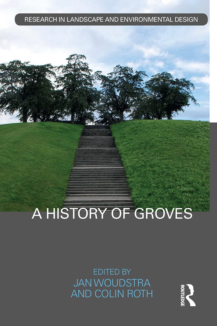 A History of Groves (Routledge Research in Landscape and Environmental Design) Business & Technology