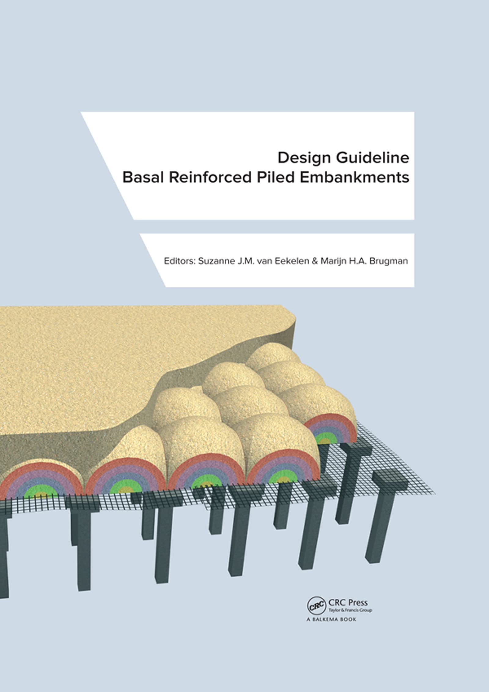 Design Guideline Basal Reinforced Piled Embankments: The Design Guideline Business & Technology