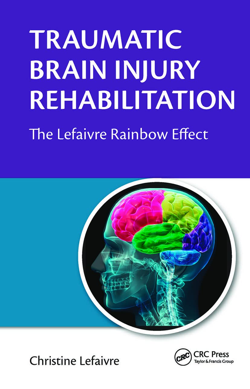 Traumatic Brain Injury Rehabilitation: The Lefaivre Rainbow Effect Medicine