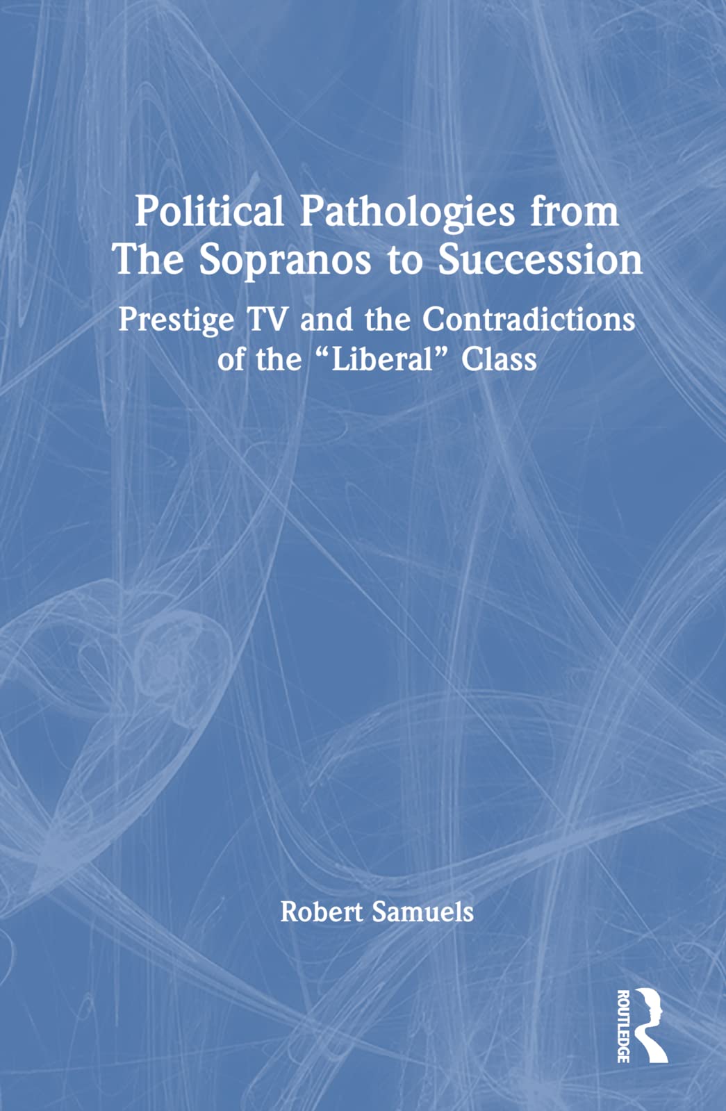 Political Pathologies from The Sopranos to Succession Media & Communication