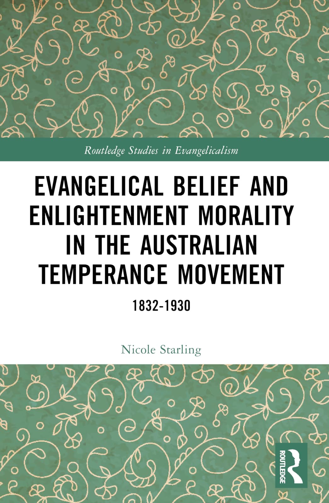 Evangelical Belief and Enlightenment Morality in the Australian Temperance Movement Religion & Esotericism