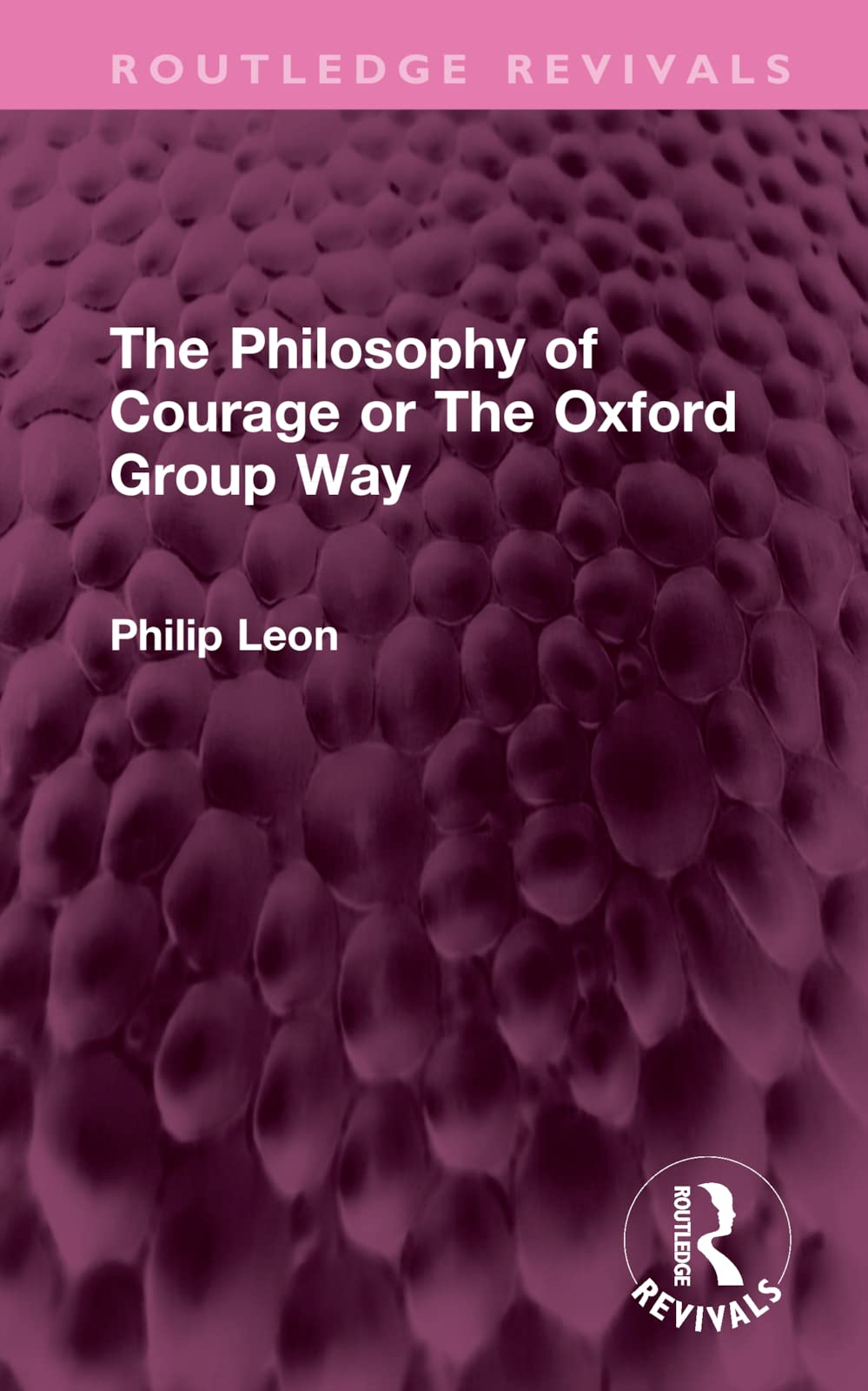 The Philosophy of Courage or The Oxford Group Way Philosophy